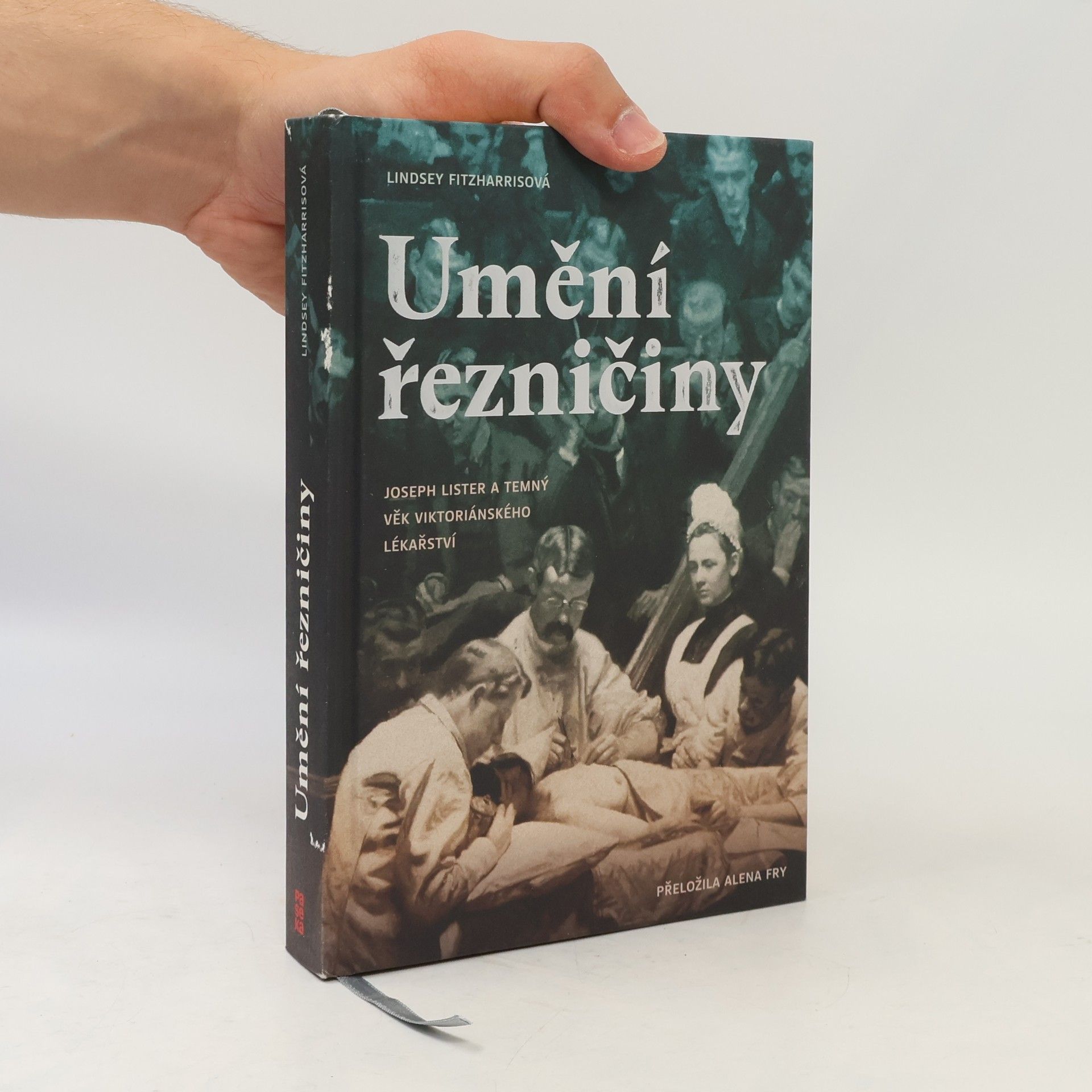 Lindsey Fitzharris Umění řezničiny. Joseph Lister a temný věk viktoriánského lékařství