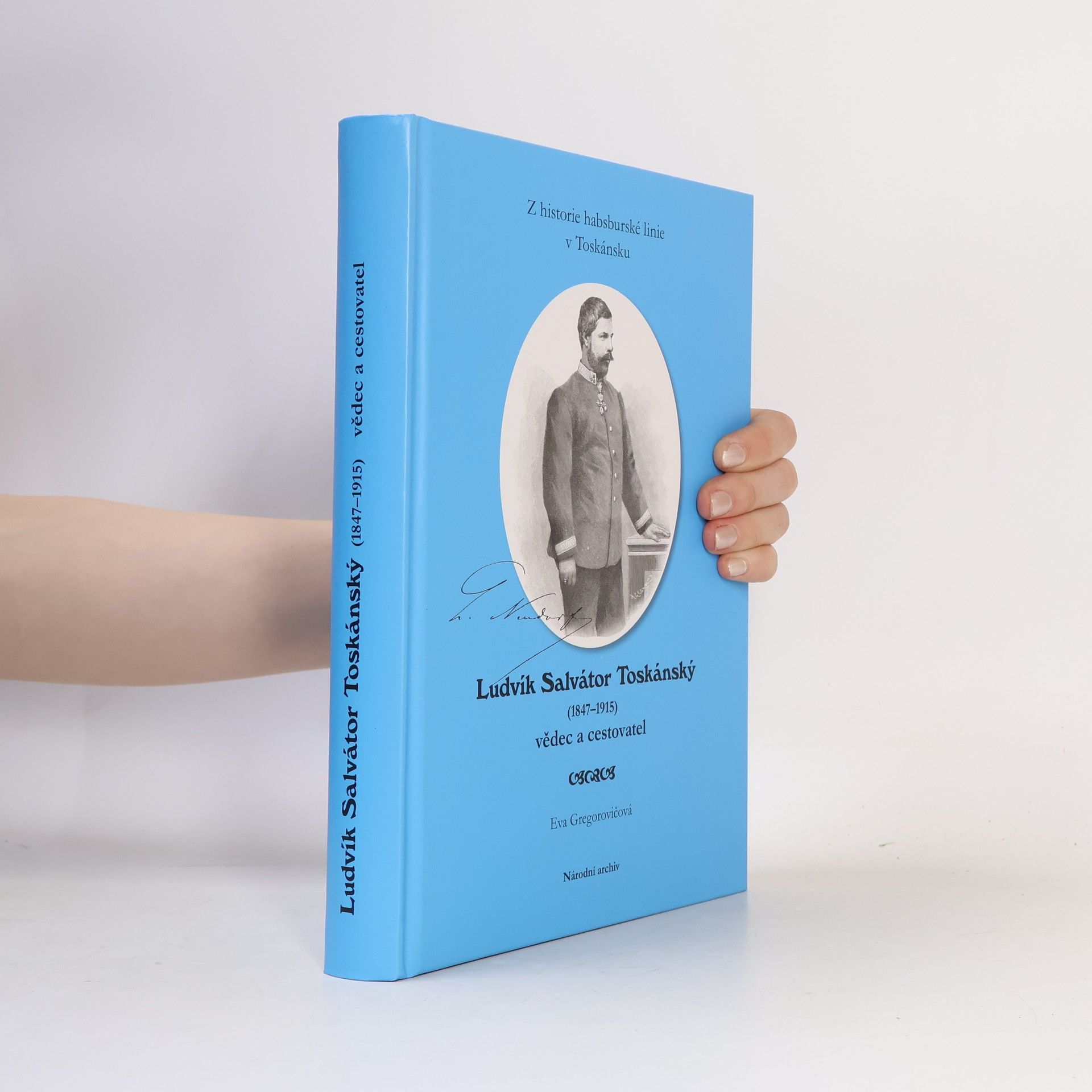 Eva Gregorovic ova Ludvík Salvátor Toskánský (1847-1915) vědec a cestovatel