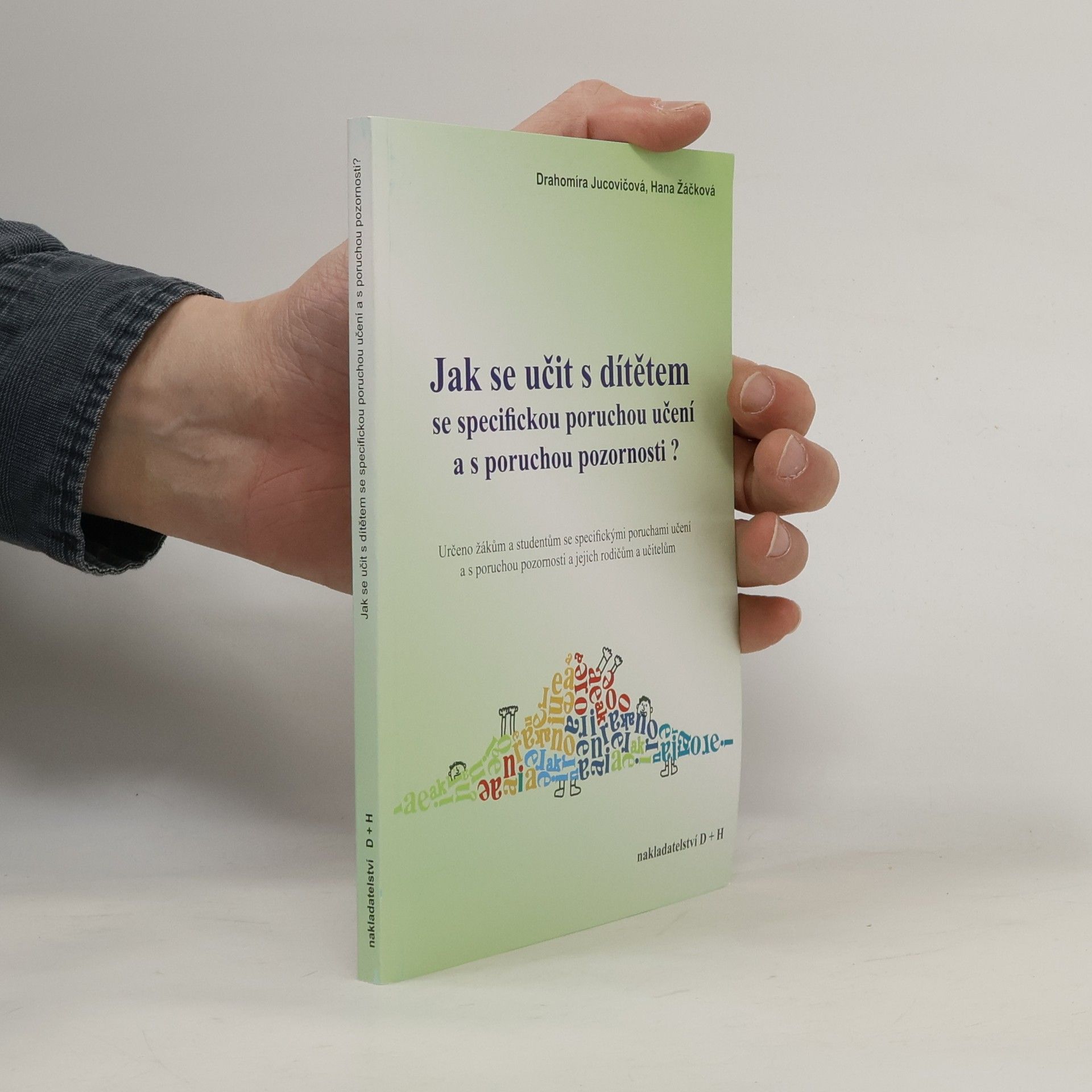 Hana Žáčková Jak se učit s dítětem se specifickou poruchou učení a s poruchou pozornosti?