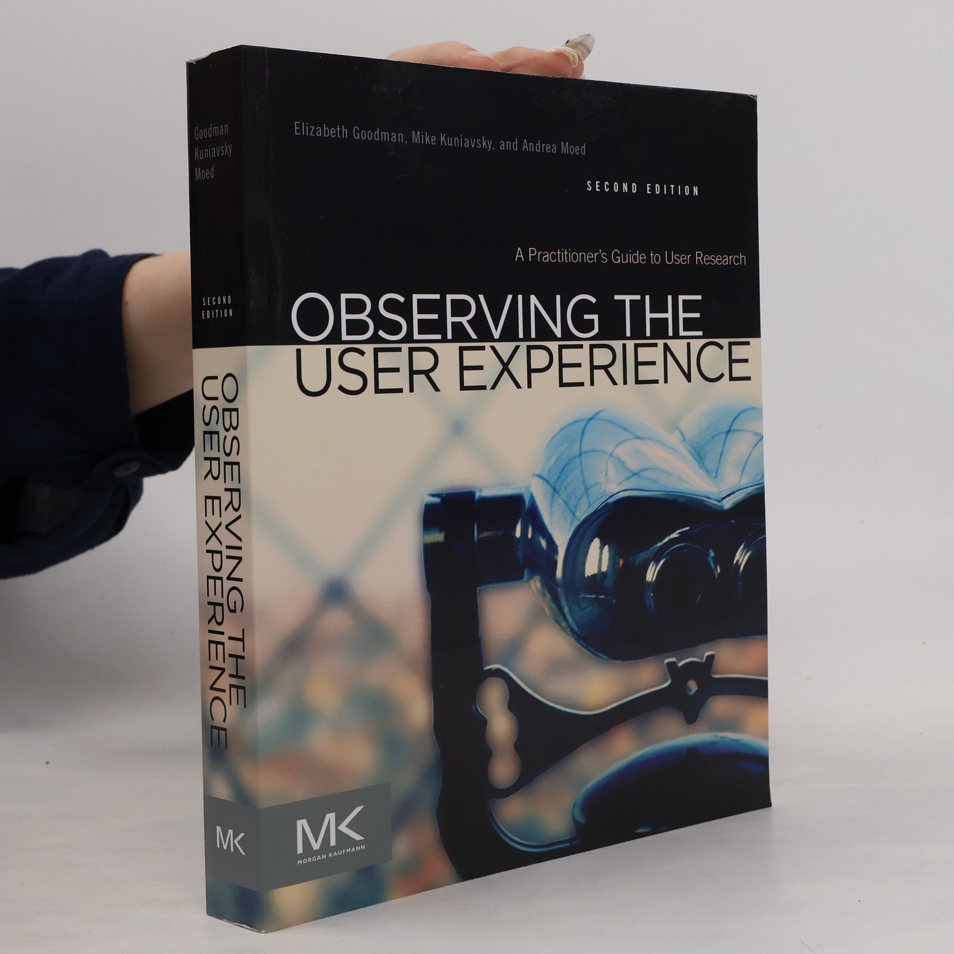 Mike Kuniavsky Observing the user experience : a practitioner's guide to user research