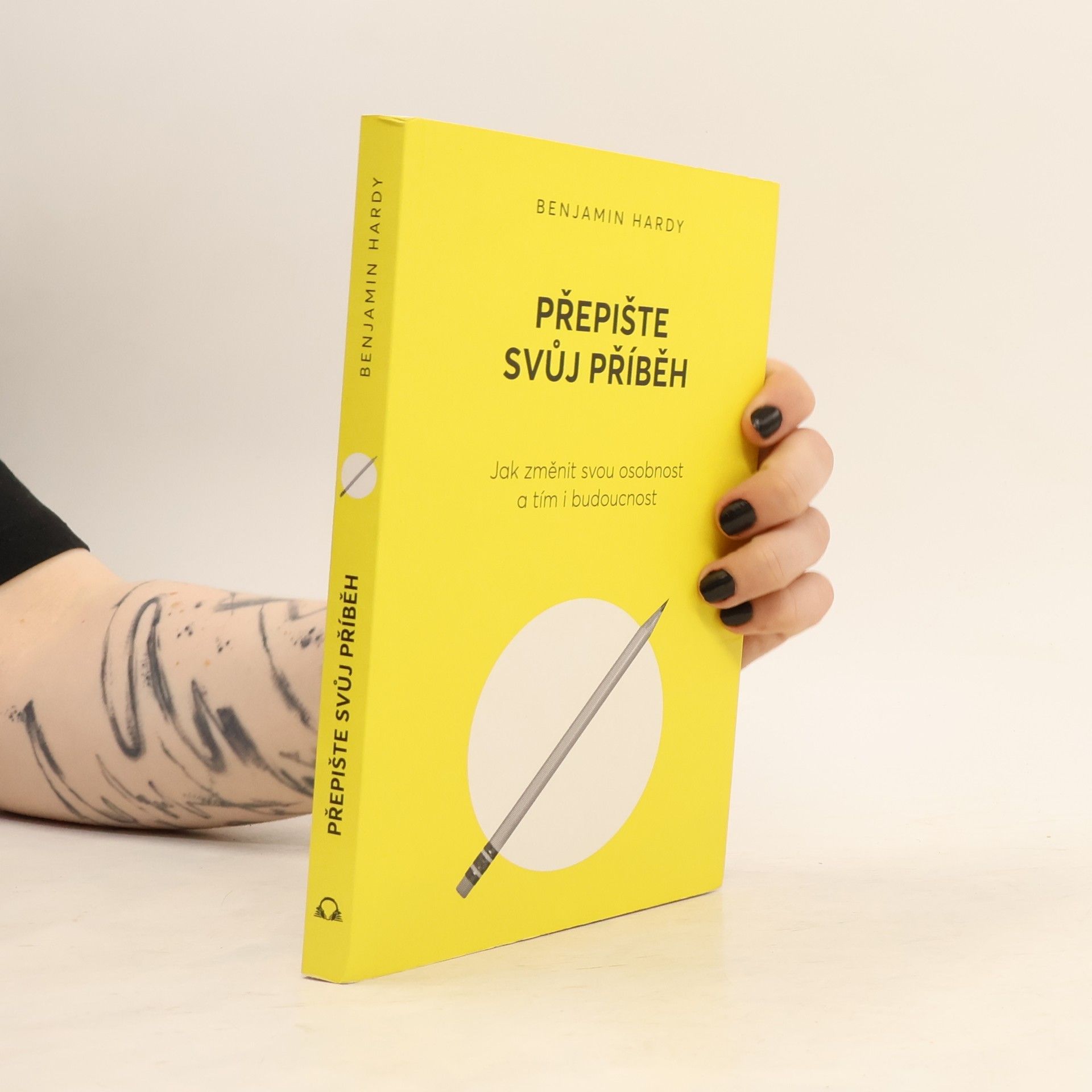 Benjamin Hardy Přepište svůj příběh : jak změnit svou osobnost a tím i budoucnost