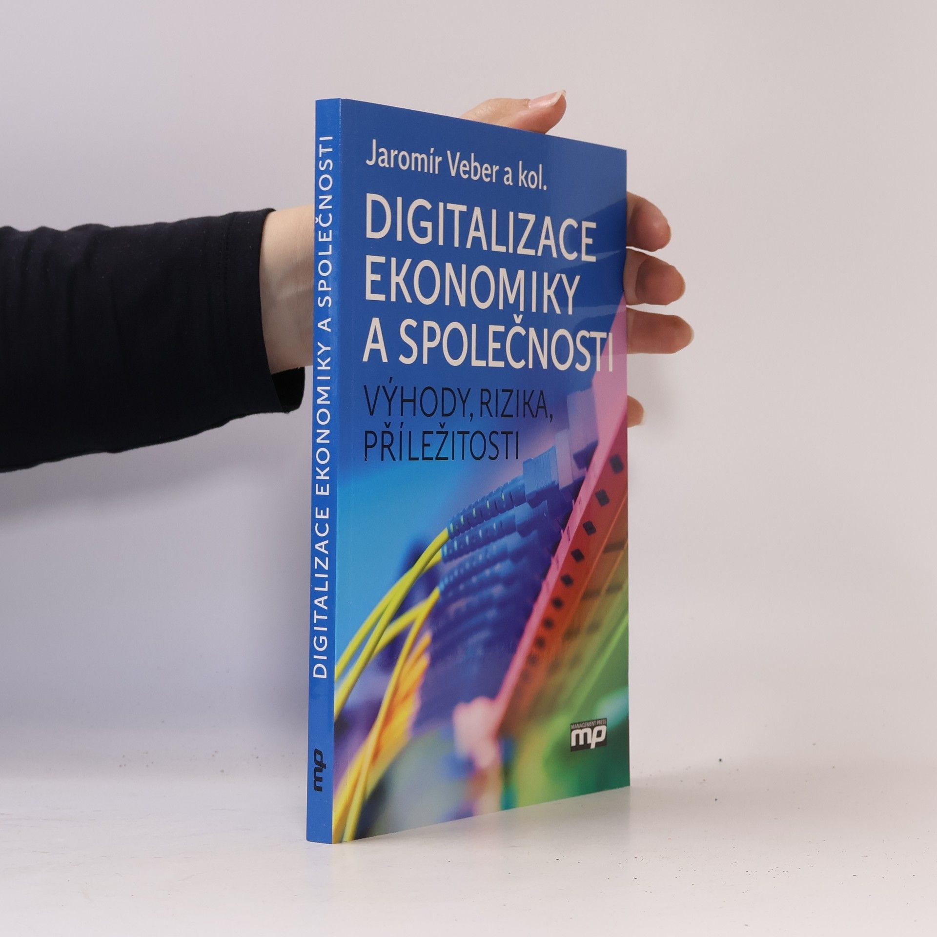 Jaromír Veber Digitalizace ekonomiky a společnosti: Výhody, rizika, příležitosti