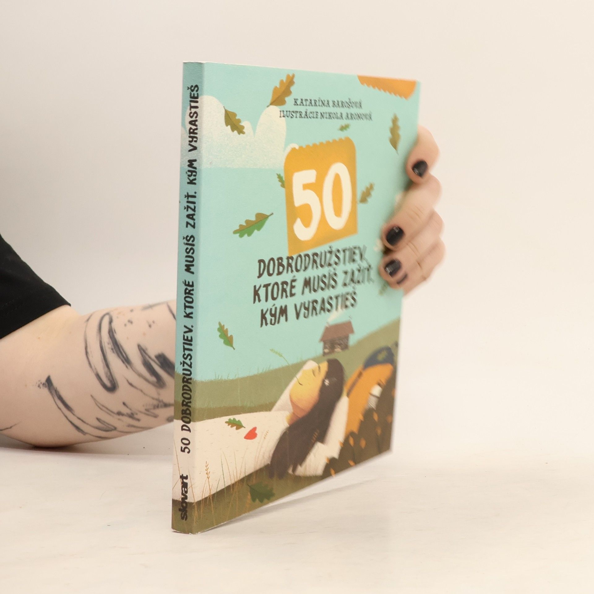 Nikola Aronová 50 dobrodružstiev, ktoré musíš zažiť, kým vyrastieš