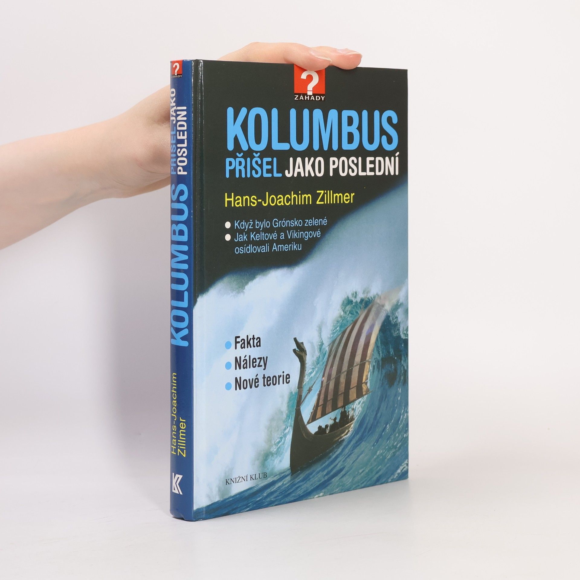 Hans Joachim Zillmer Kolumbus přišel jako poslední. Když bylo Grónsko zelené. Jak Keltové a Vikingové osídlovali Ameriku