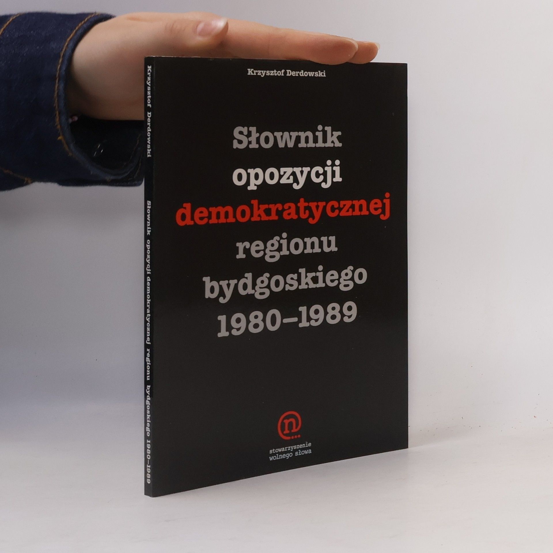 Krzysztof Derdowski Słownik opozycji demokratycznej regionu bydgoskiego, 1980-1989
