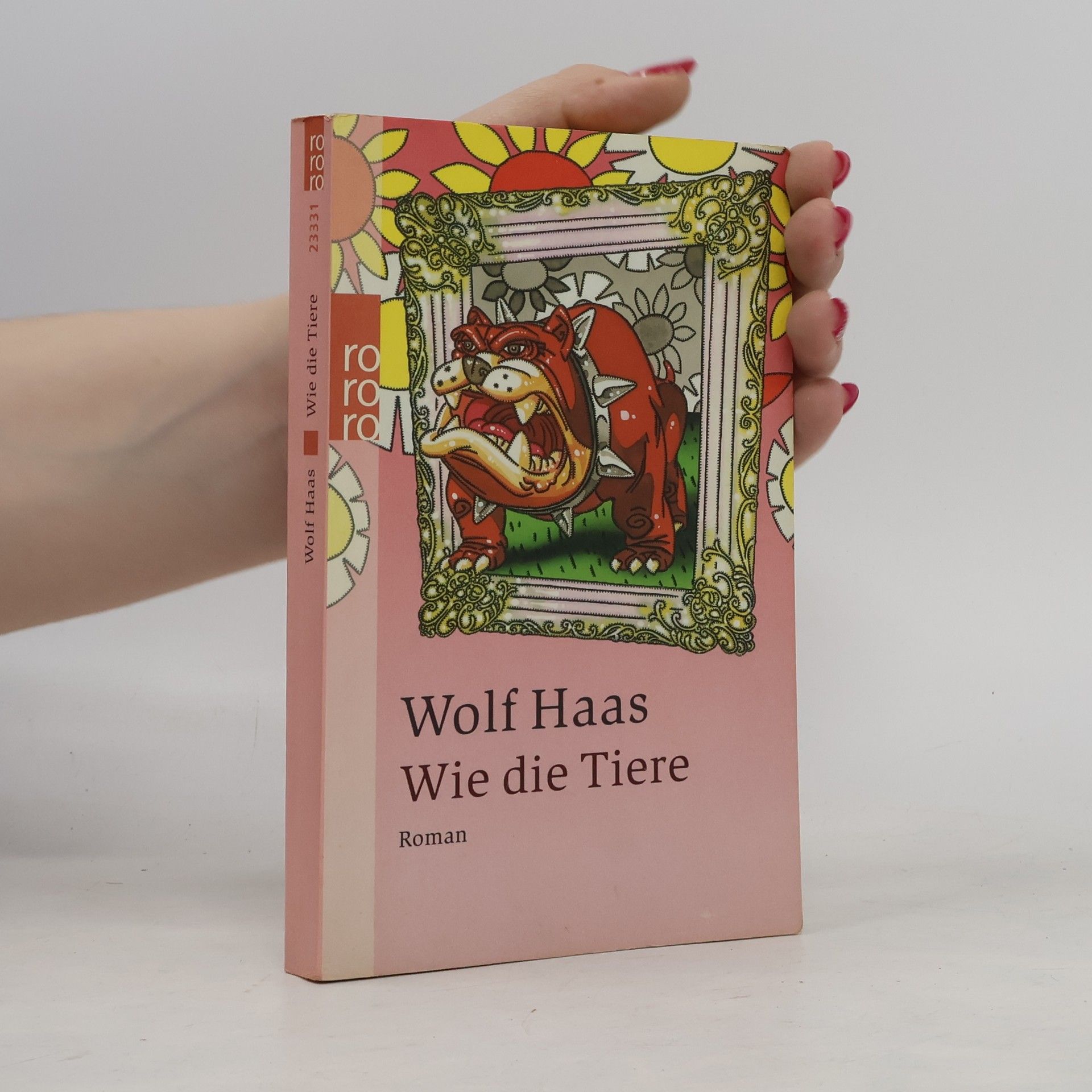 Wolf Haas Wie die Tiere: Roman