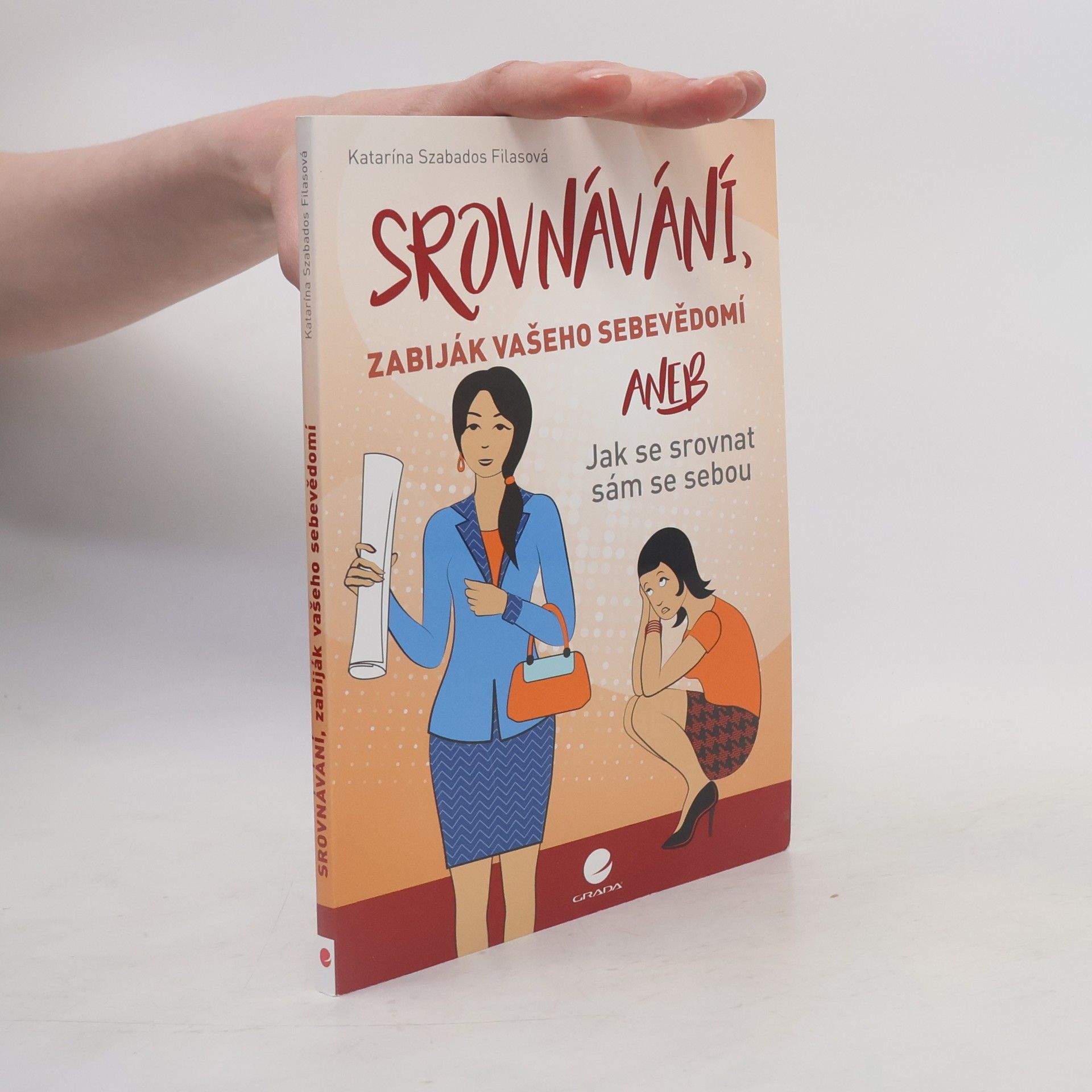 Katarína Szabados Filasová Srovnávání, zabiják vašeho sebevědomí, aneb, Jak se srovnat sám se sebou