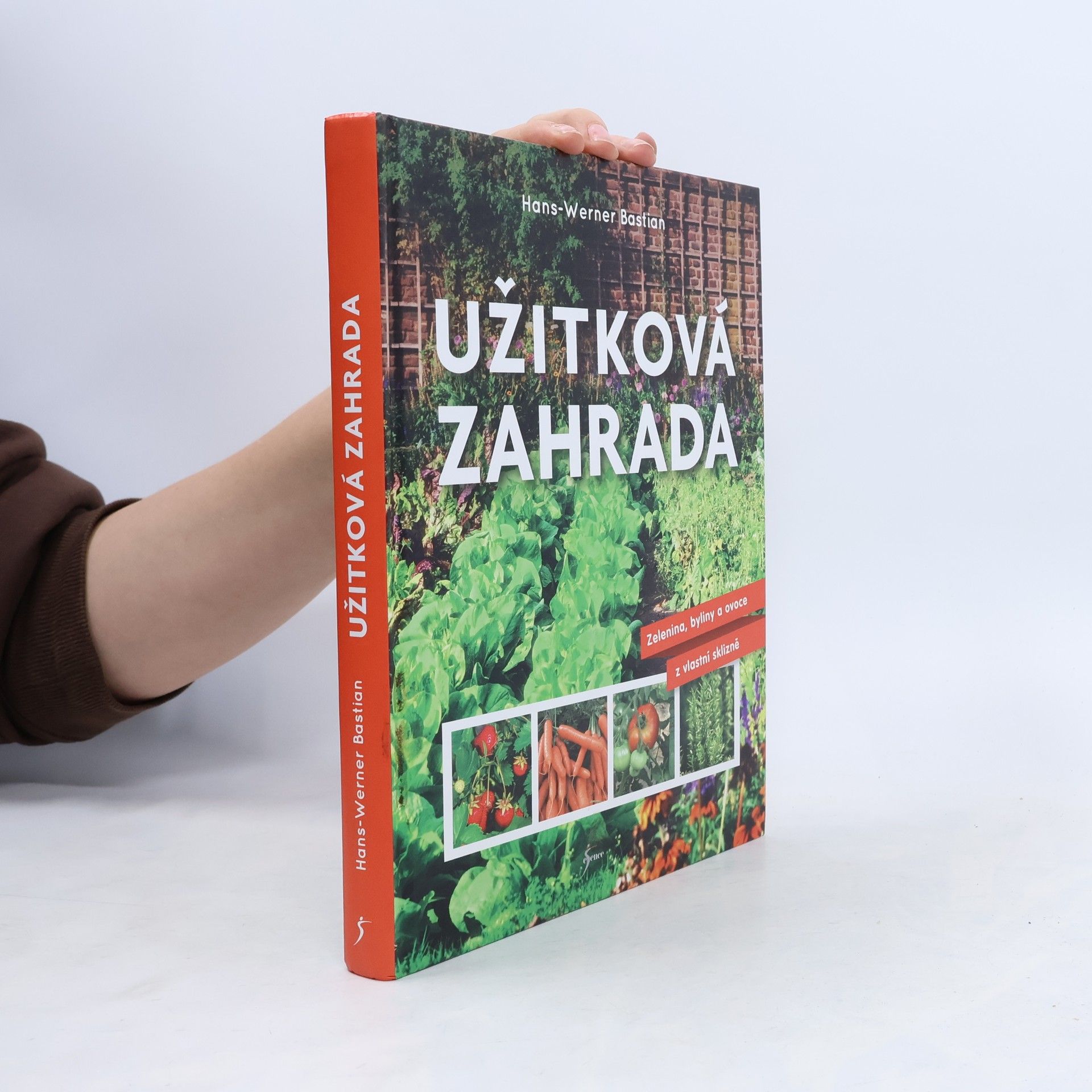Marcela Dohnalová Užitková zahrada : zelenina, byliny a ovoce z vlastní sklizně