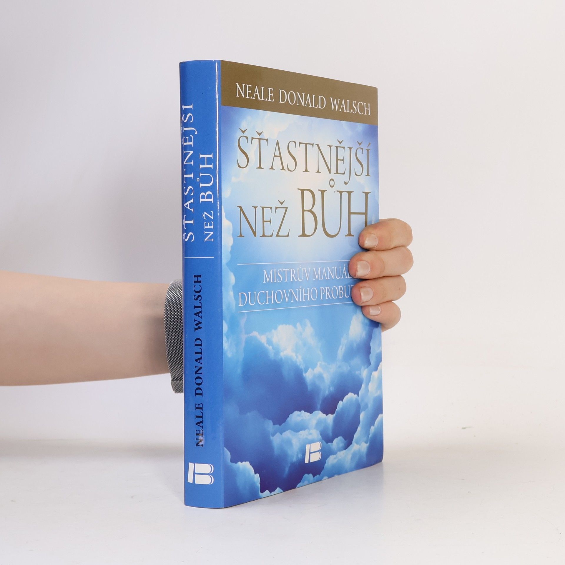 Šťastnější než Bůh : proměňte svůj všední život v nevšední zážitek