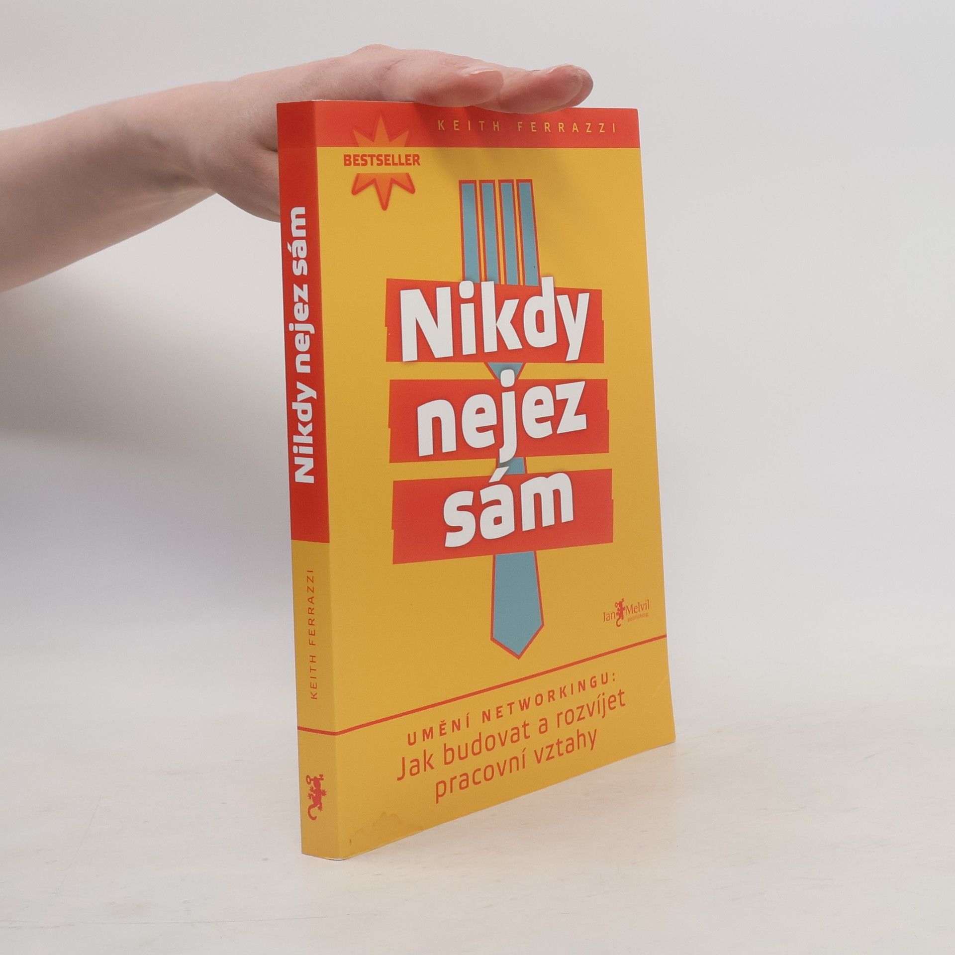 Keith Ferrazzi Nikdy nejez sám. Umění networkingu. Jak budovat a rozvíjet pracovní vztahy