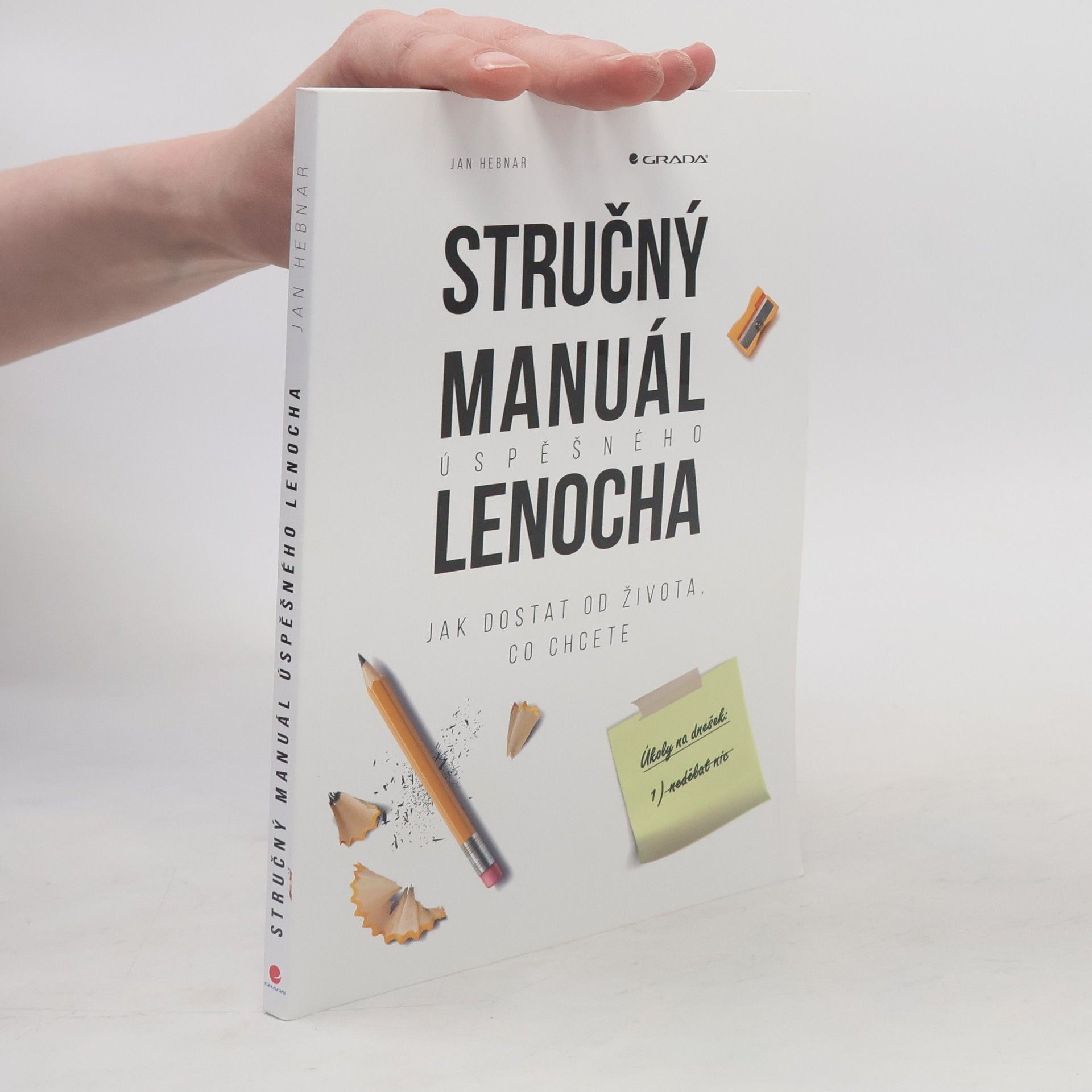 Jan Hebnar Stručný manuál úspěšného lenocha: Jak dostat od života, co chcete
