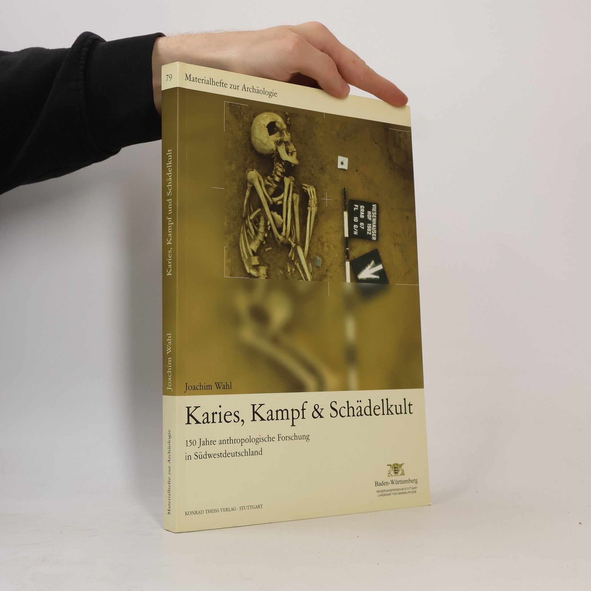 Joachim Wahl Materialhefte zur Archäologie in Baden-Württemberg - 79: Karies, Kampf und Schädelkult