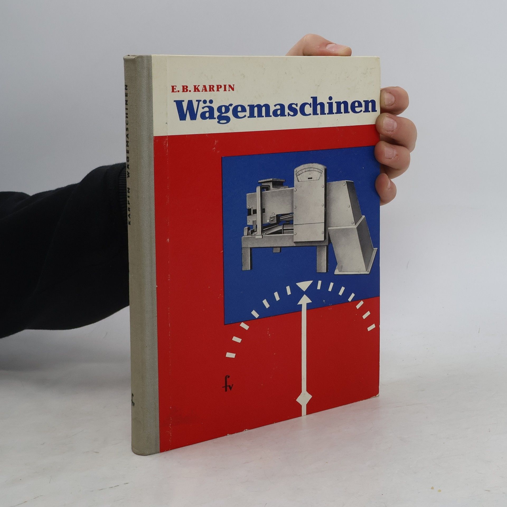 E. B. Karpin Wägemaschinen. Theorie, konstruktion, arbeitsweise