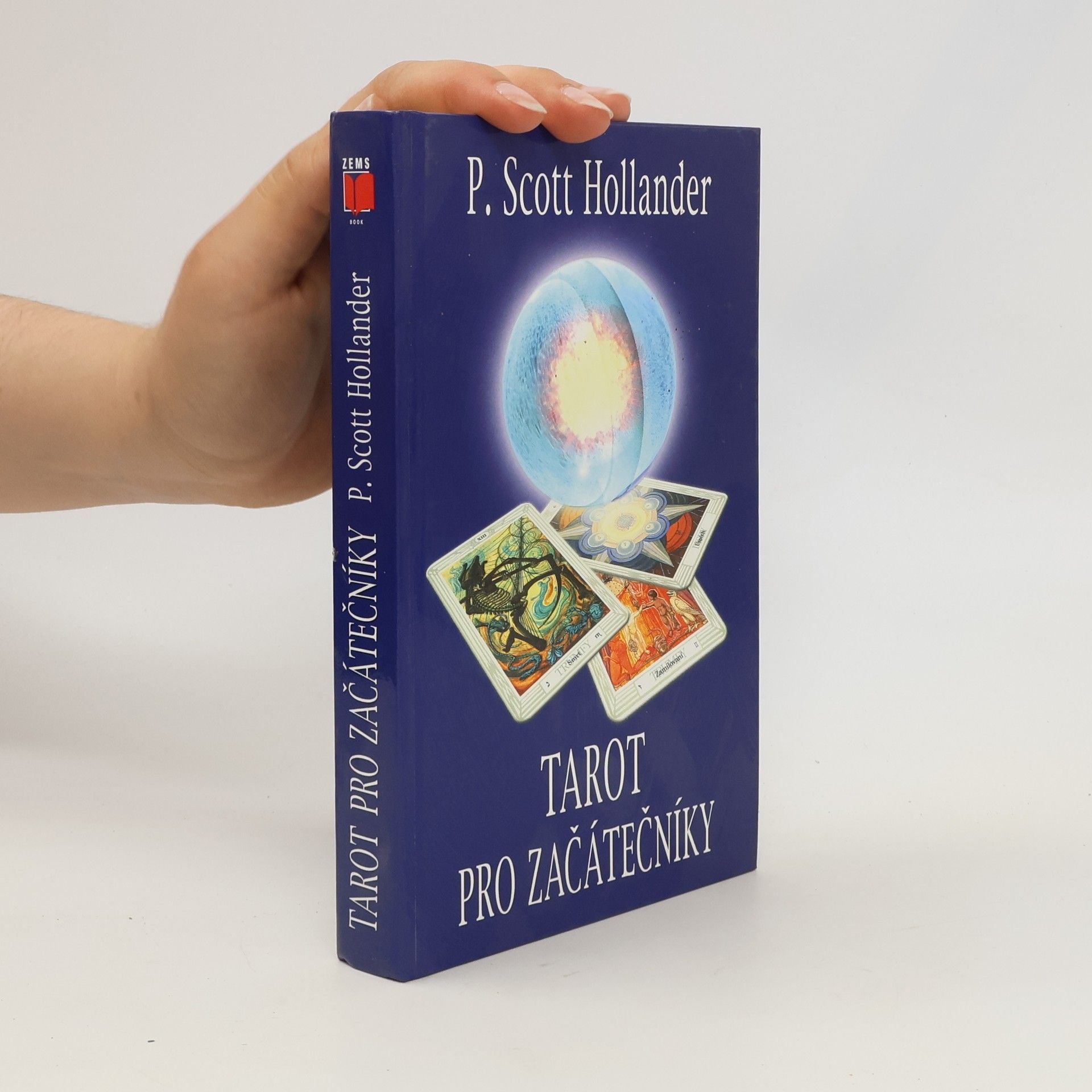 P. Scott Hollander Tarot pro začátečníky. Snadná cesta k porozumění a interpretaci Tarotu