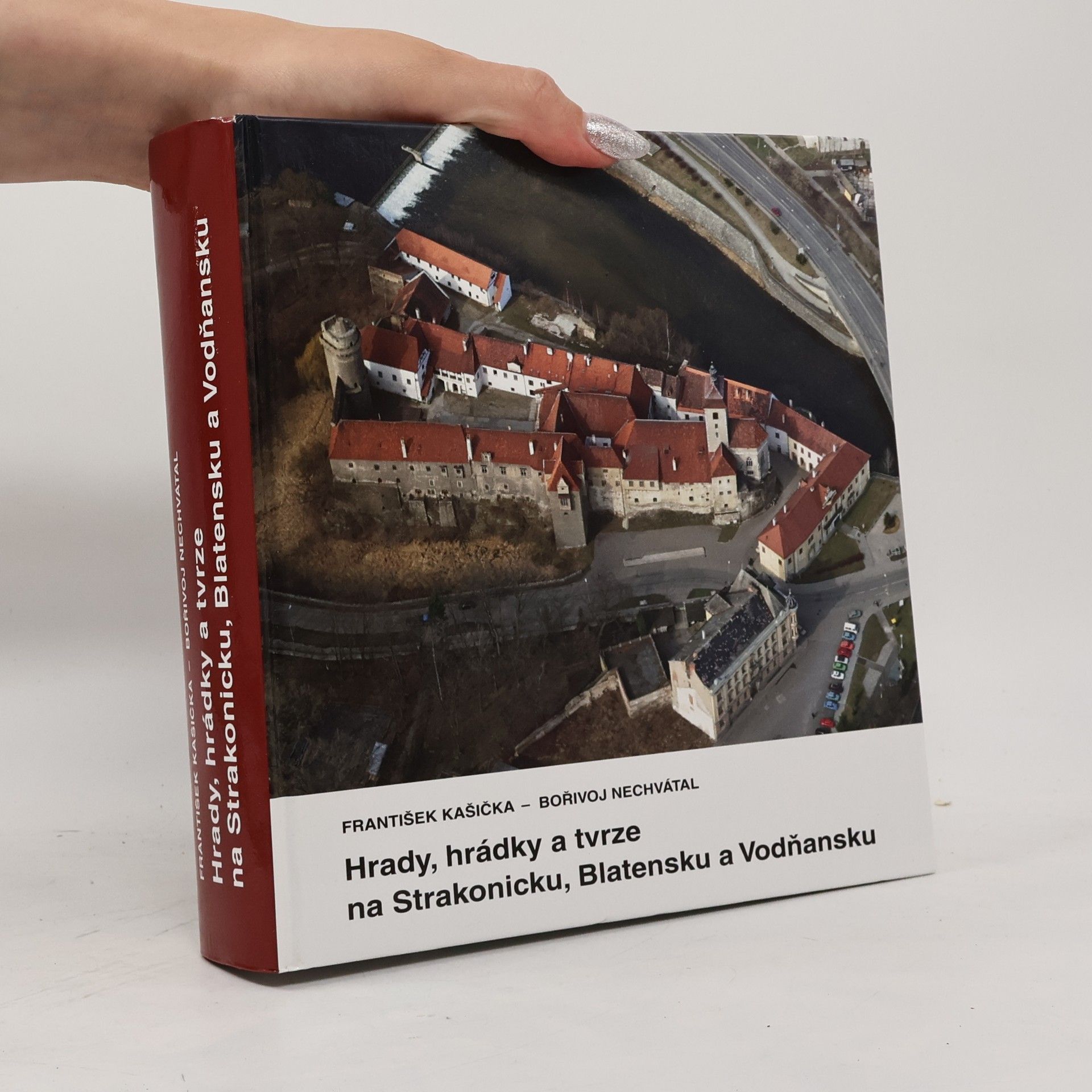 František Kašička Hrady, hrádky a tvrze na Strakonicku, Blatensku a Vodňansku