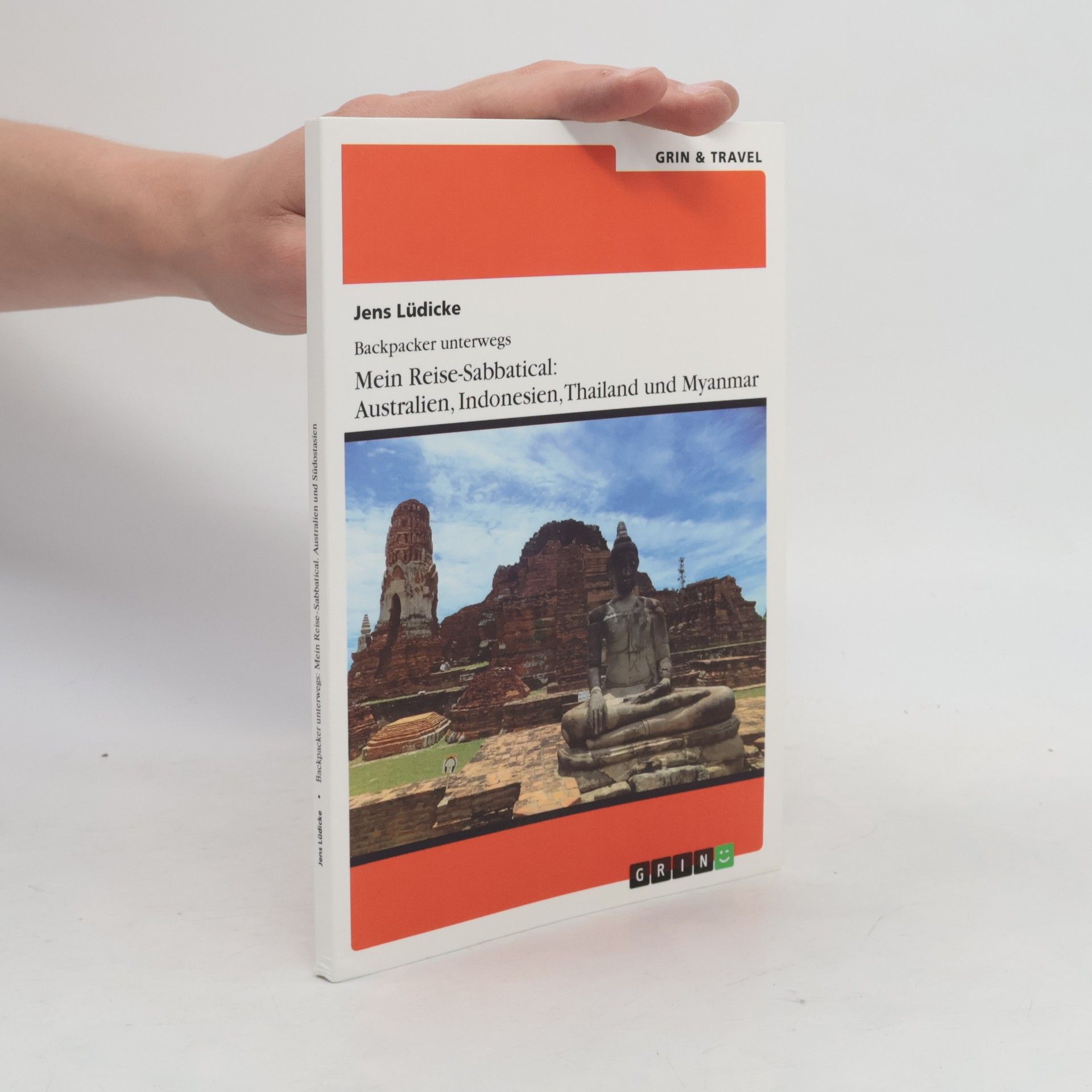 Backpacker unterwegs: Mein Reise-Sabbatical. Australien und Südostasien