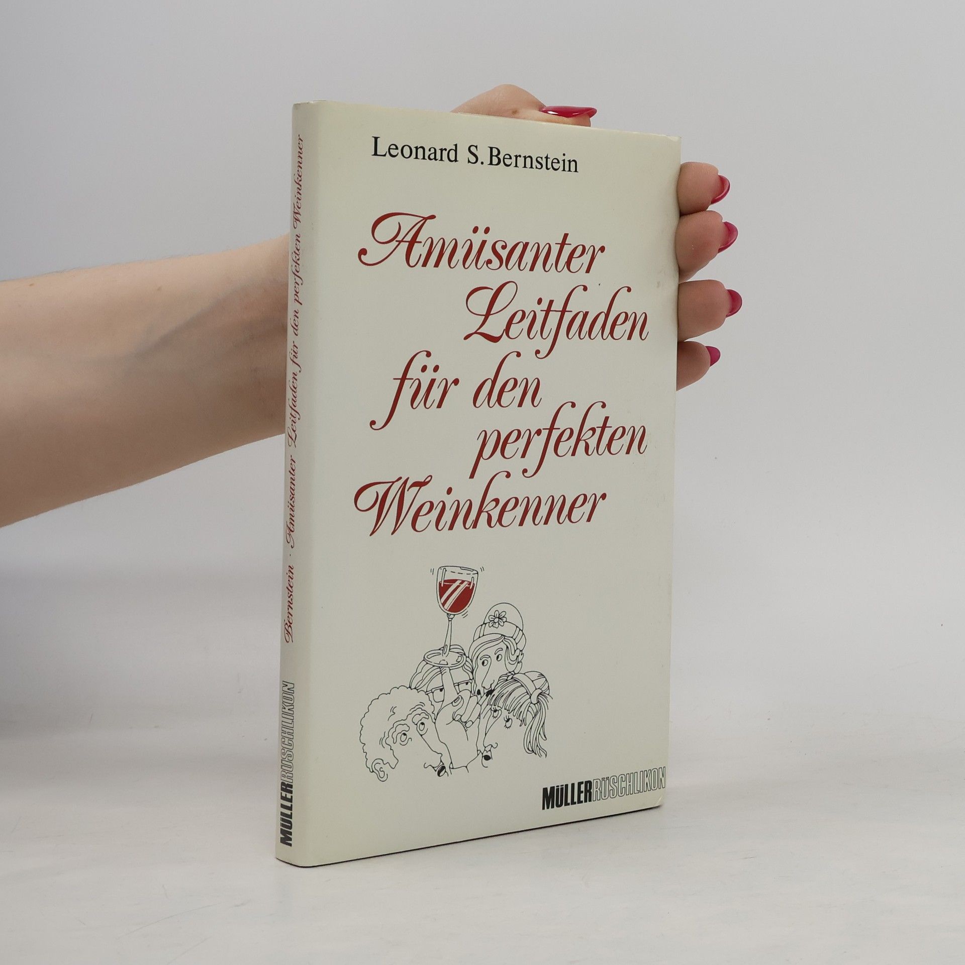 Leonard S. Bernstein Amüsanter Leitfaden für den perfekten Weinkenner