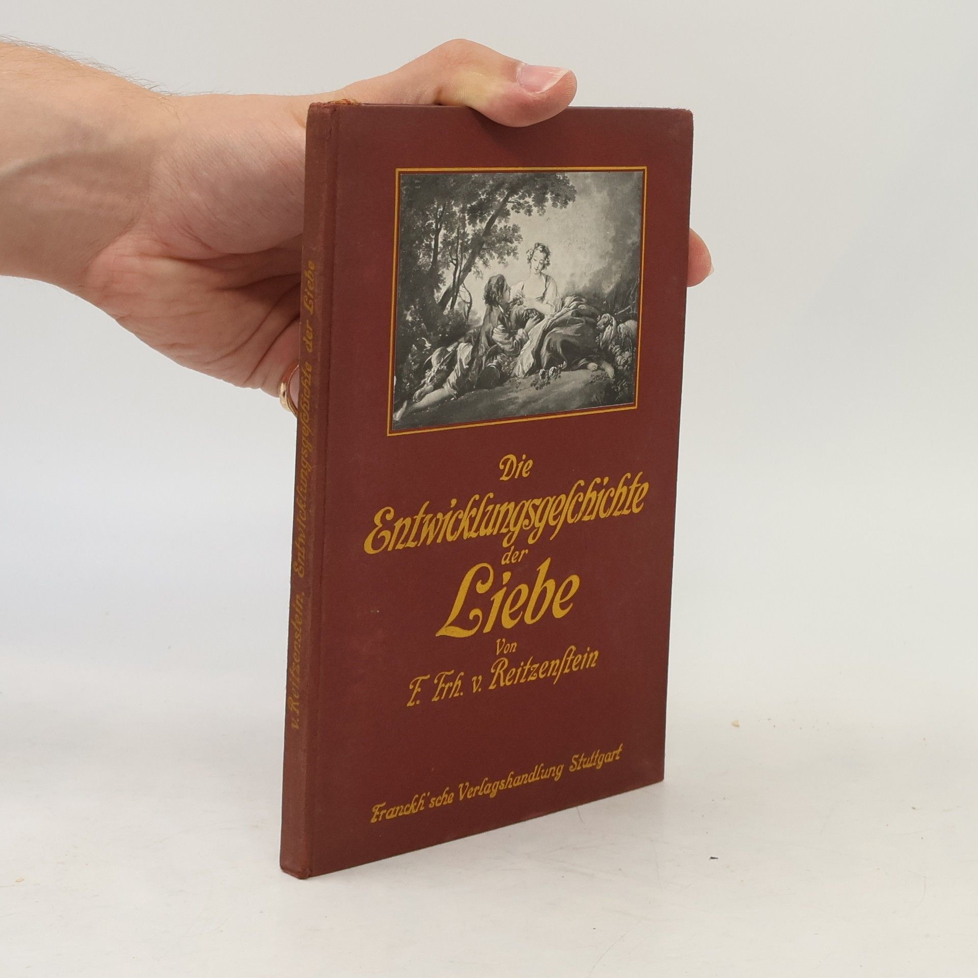 Friedrich Frhr. von Reitzenstein Die Entwicklungsgeschichte der Liebe