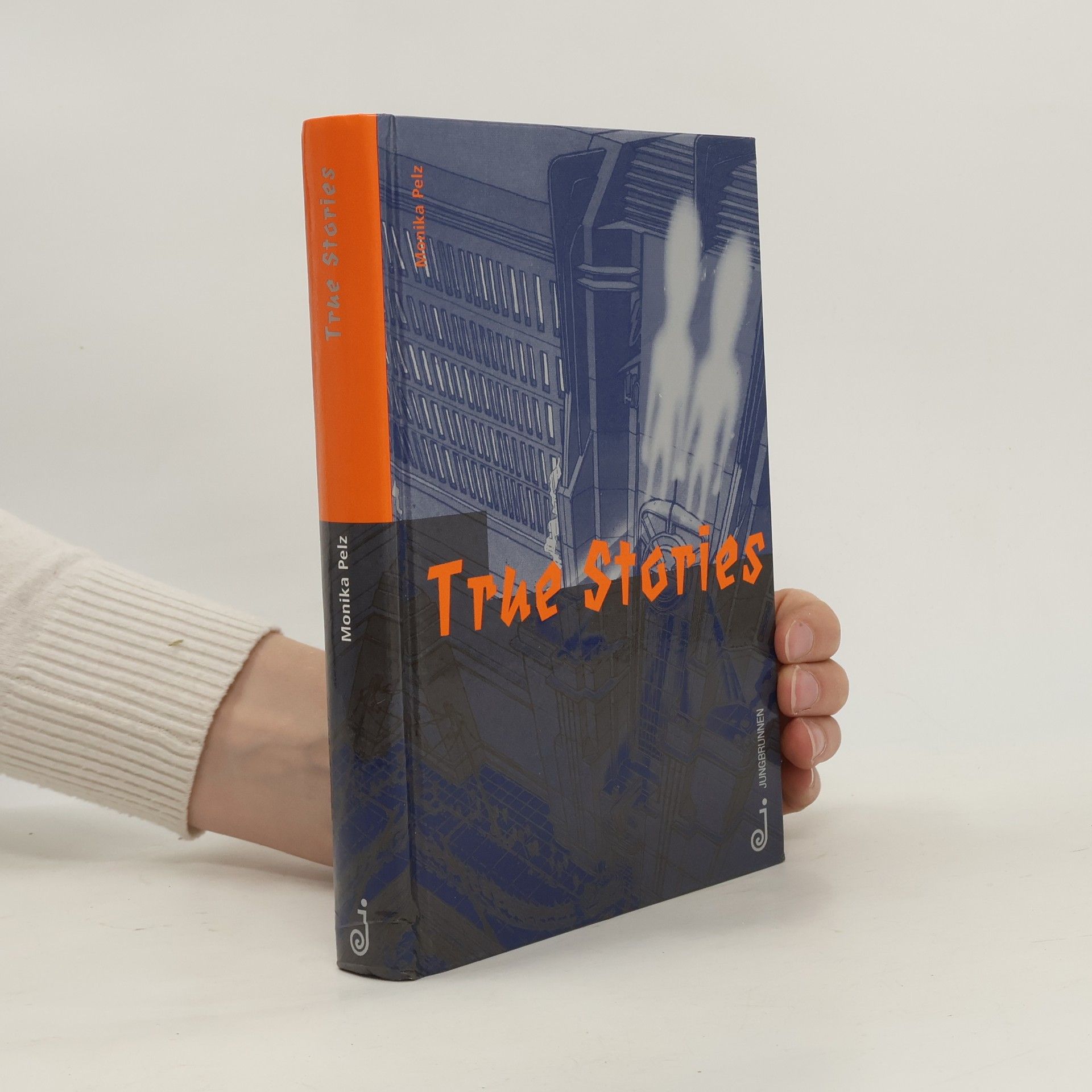 Monika Pelz True Stories (Ab 13 J.)