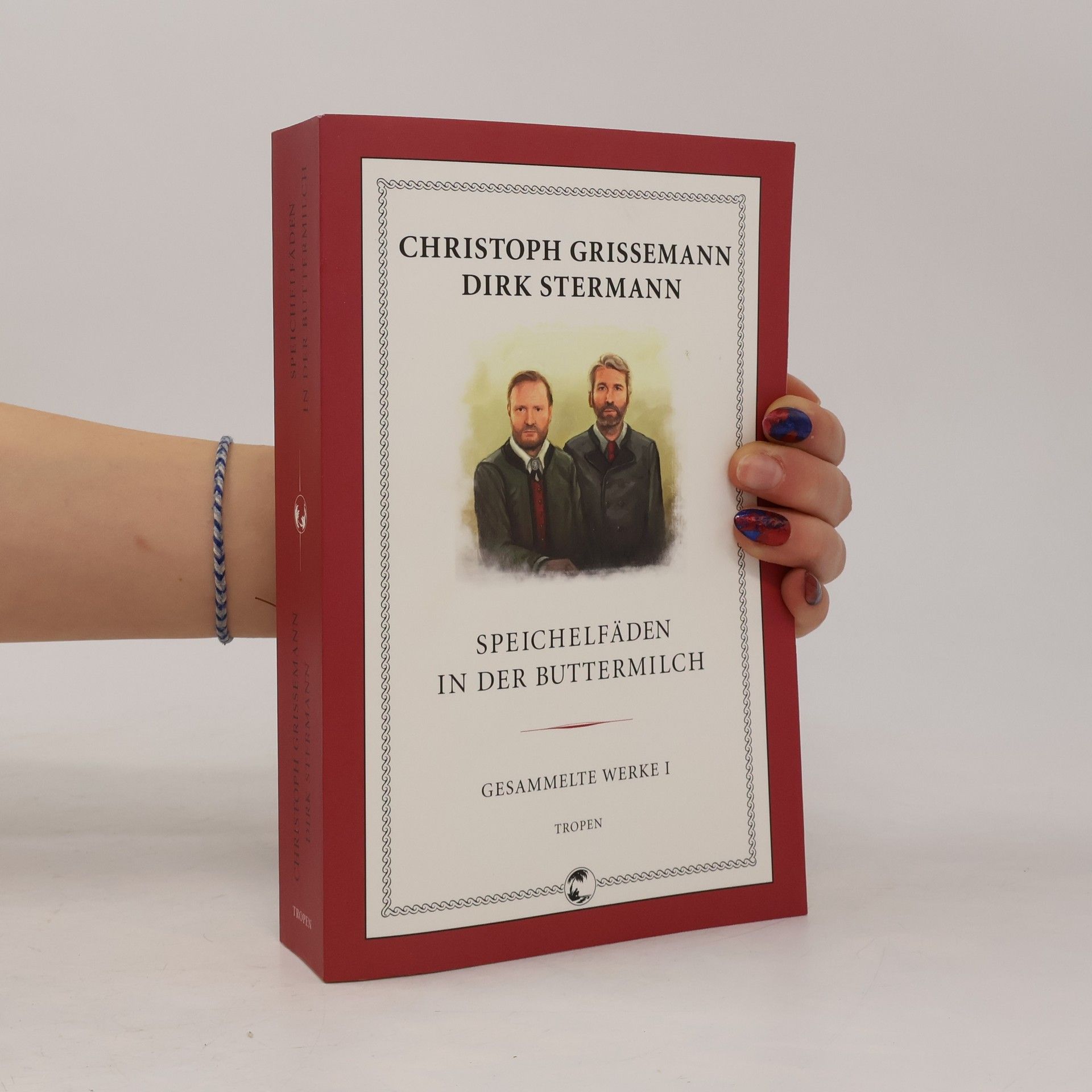 Christoph Grissemann Speichelfäden in der Buttermilch: Gesammelte Werke