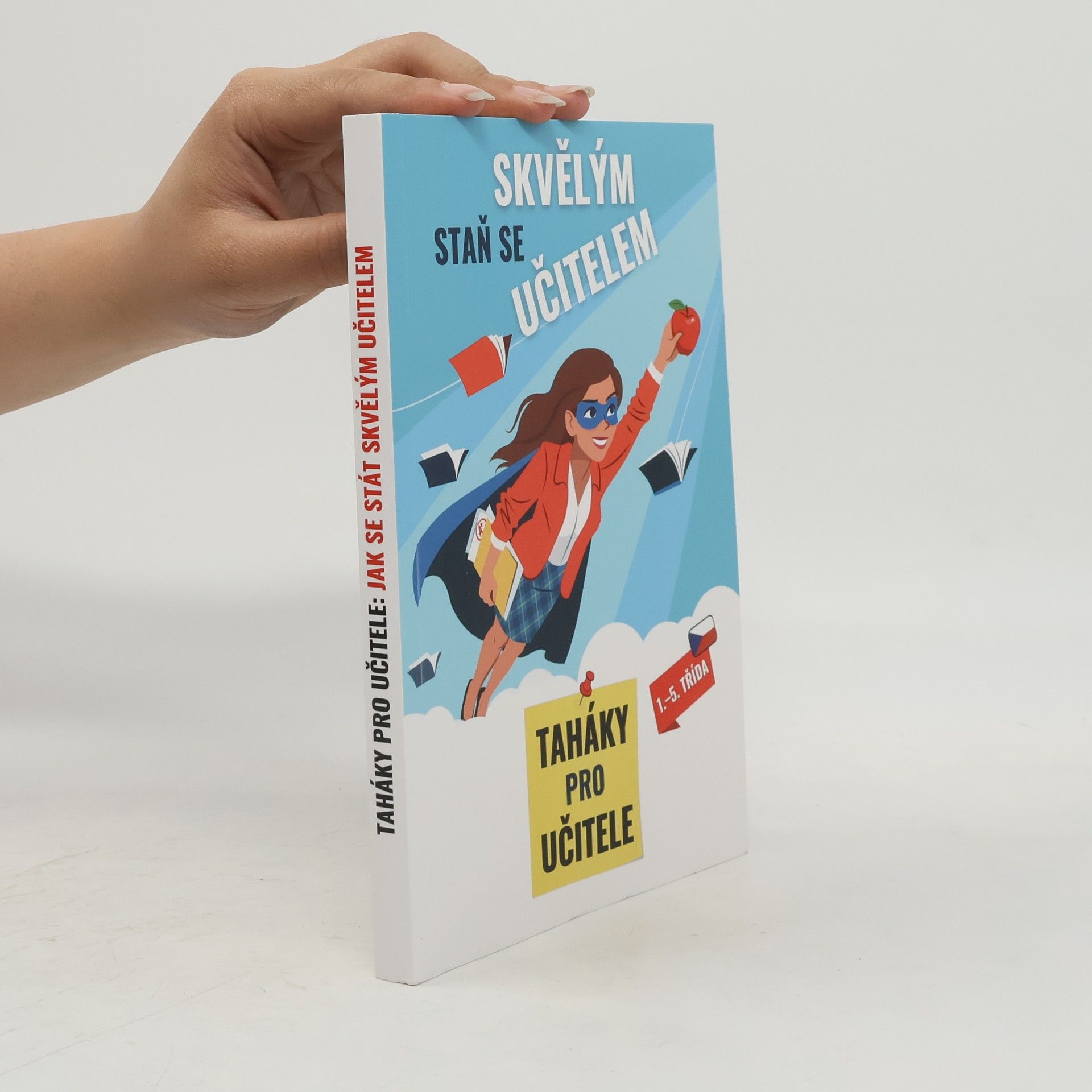 Various authors Taháky pro učitele: Jak se stát skvělým učitelem