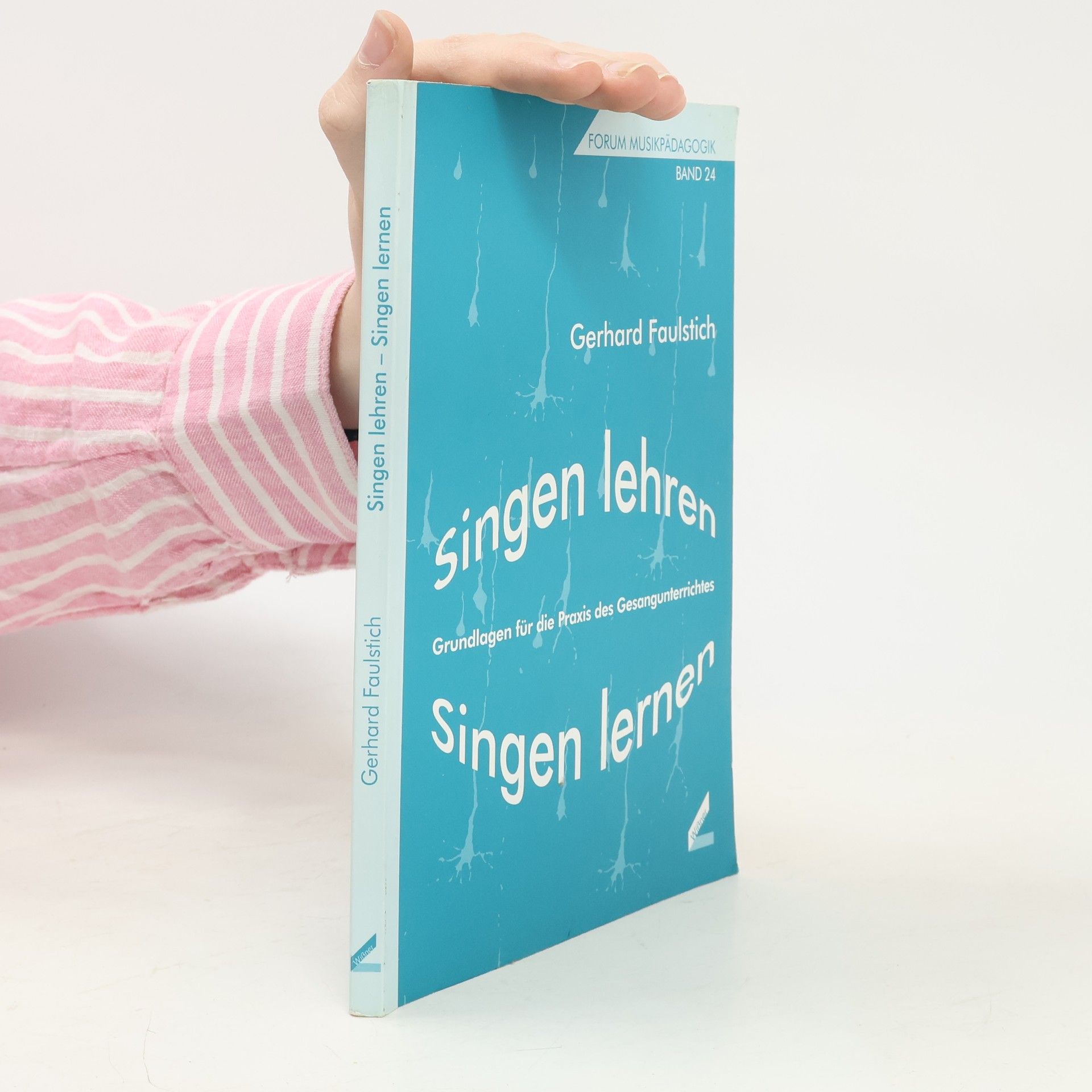 Gerhard Faulstich Forum Musikpädagogik - 24: Singen lehren - Singen lernen