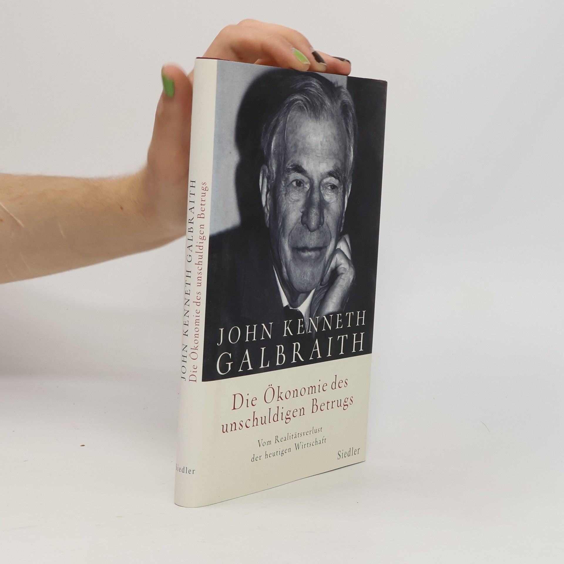 John Kenneth Galbraith Die Ökonomie des unschuldigen Betrugs