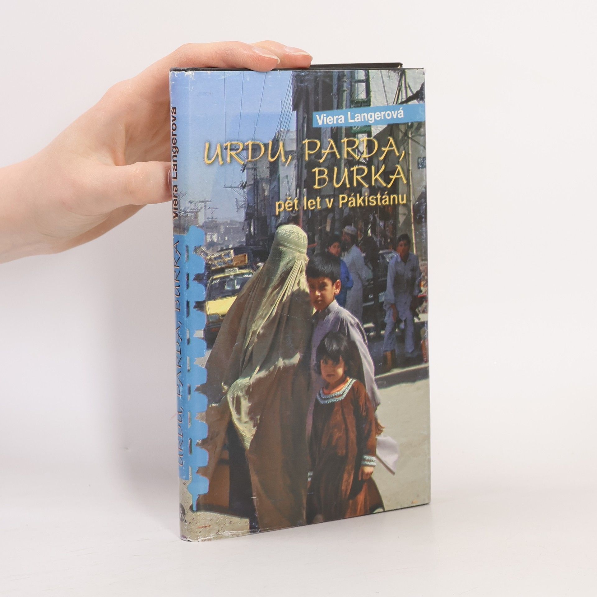 Viera Langerová Urdu, parda, burka. Pět let v Pákistánu