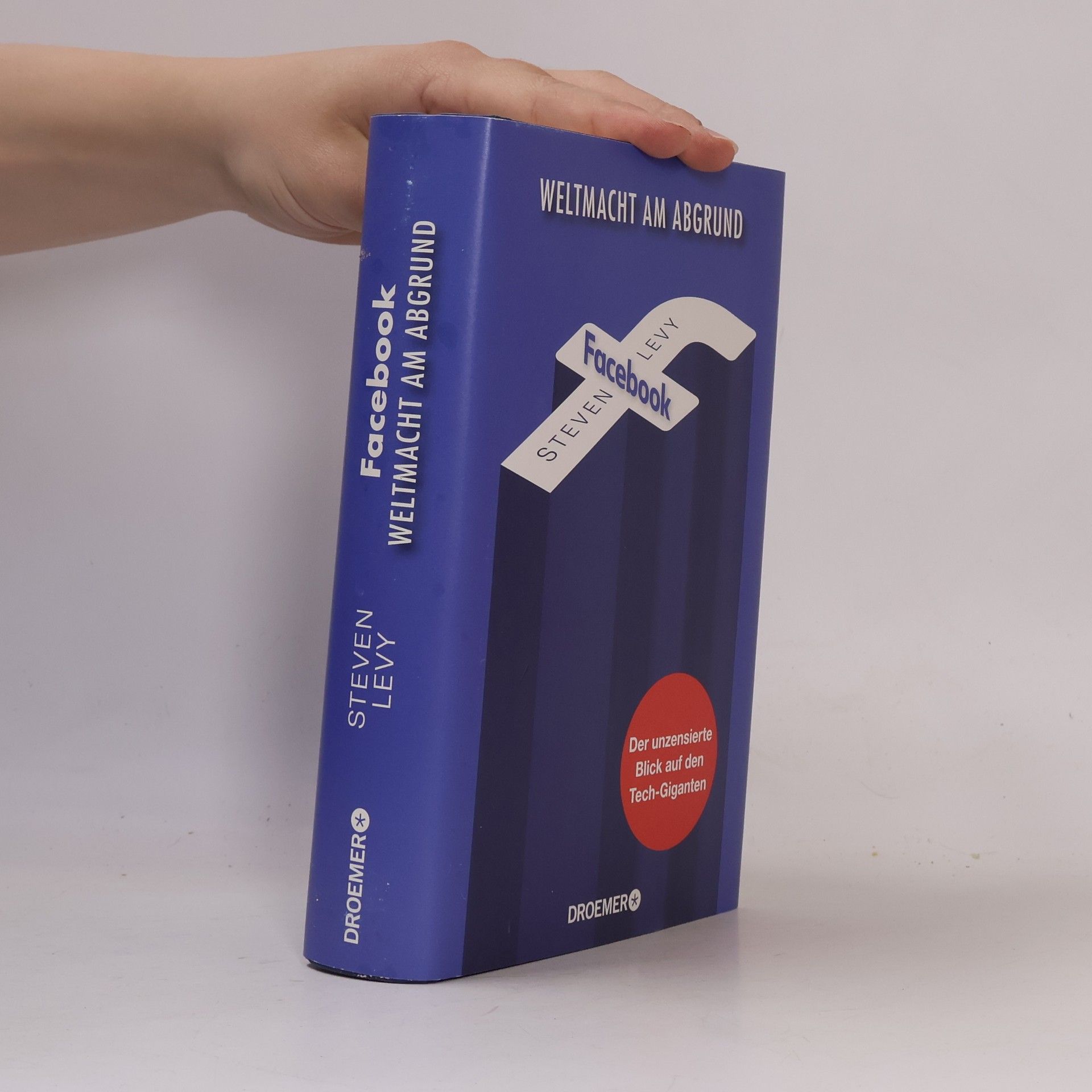 Steven Levy Facebook - Weltmacht am Abgrund: Der unzensierte Blick auf den Tech-Giganten