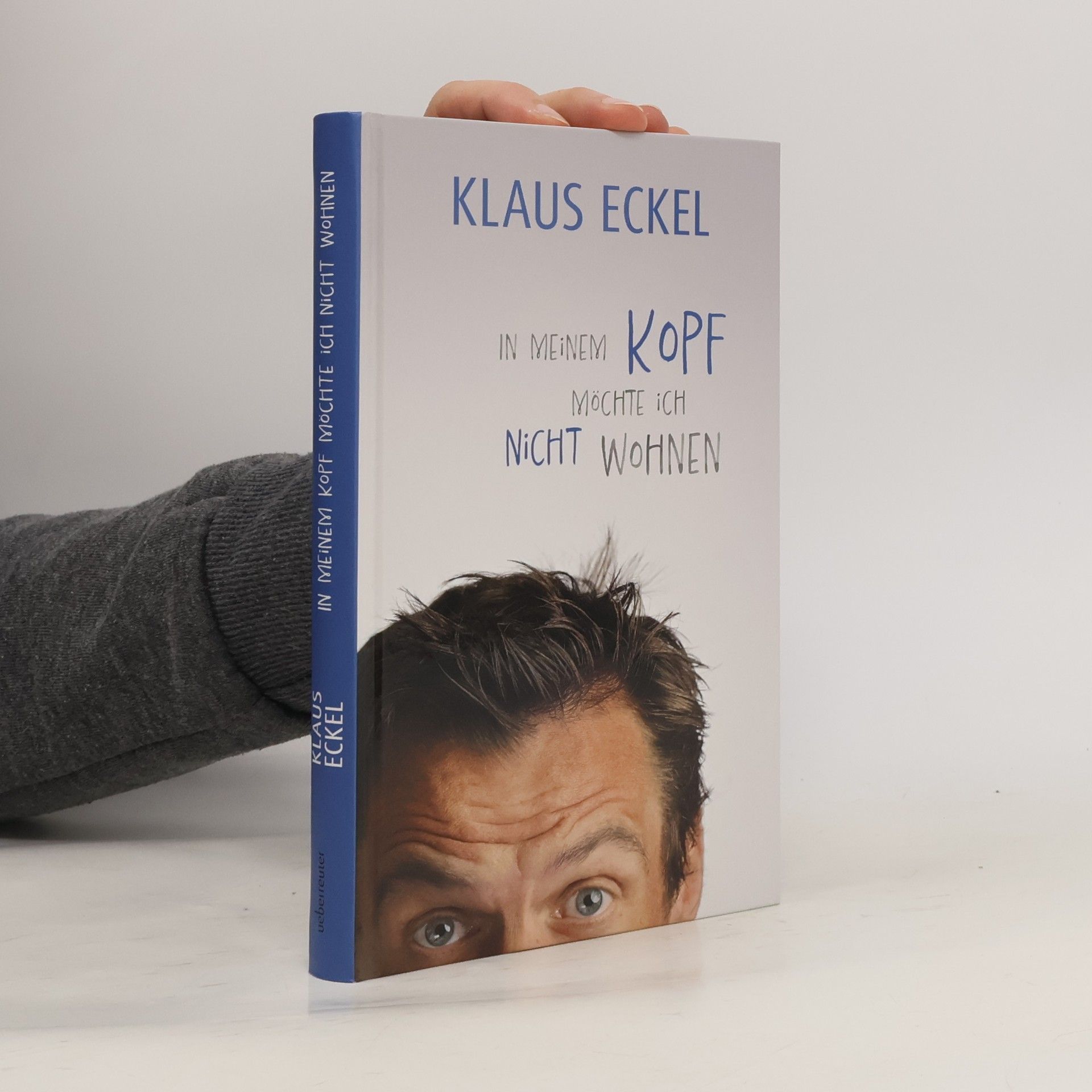 Klaus Eckel In meinem Kopf möchte ich nicht wohnen