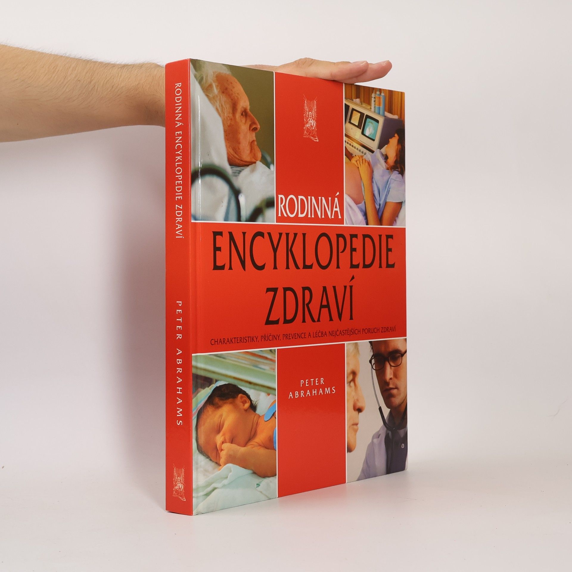 Peter H. Abrahams Rodinná encyklopedie zdraví: charakteristiky, příčiny, prevence a léčba nejčastějších poruch zdraví