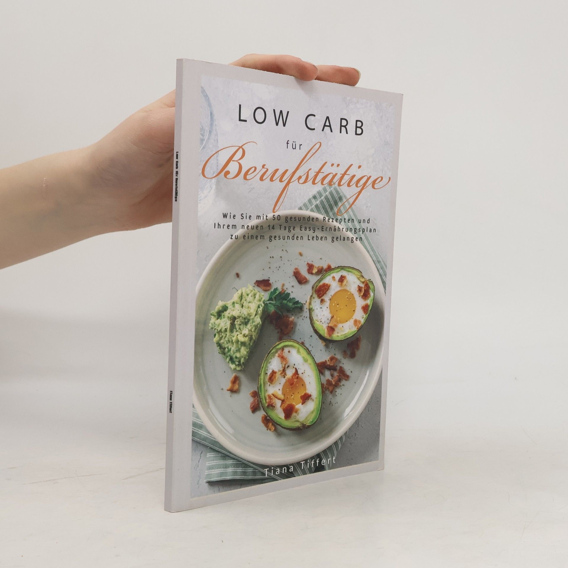 Tiana Tiffert  Low Carb für Berufstätige