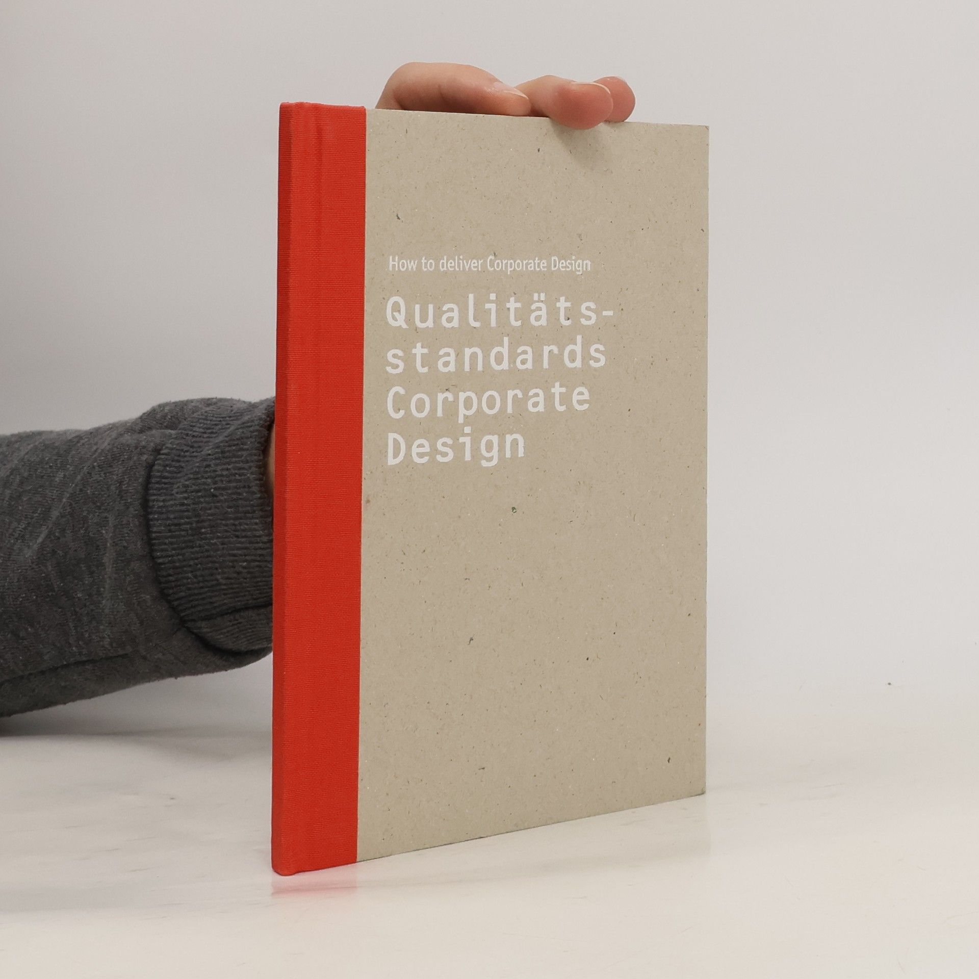 Autorenkollektiv How to deliver Corporate Design. Qualitätsstandards für Corporate Design