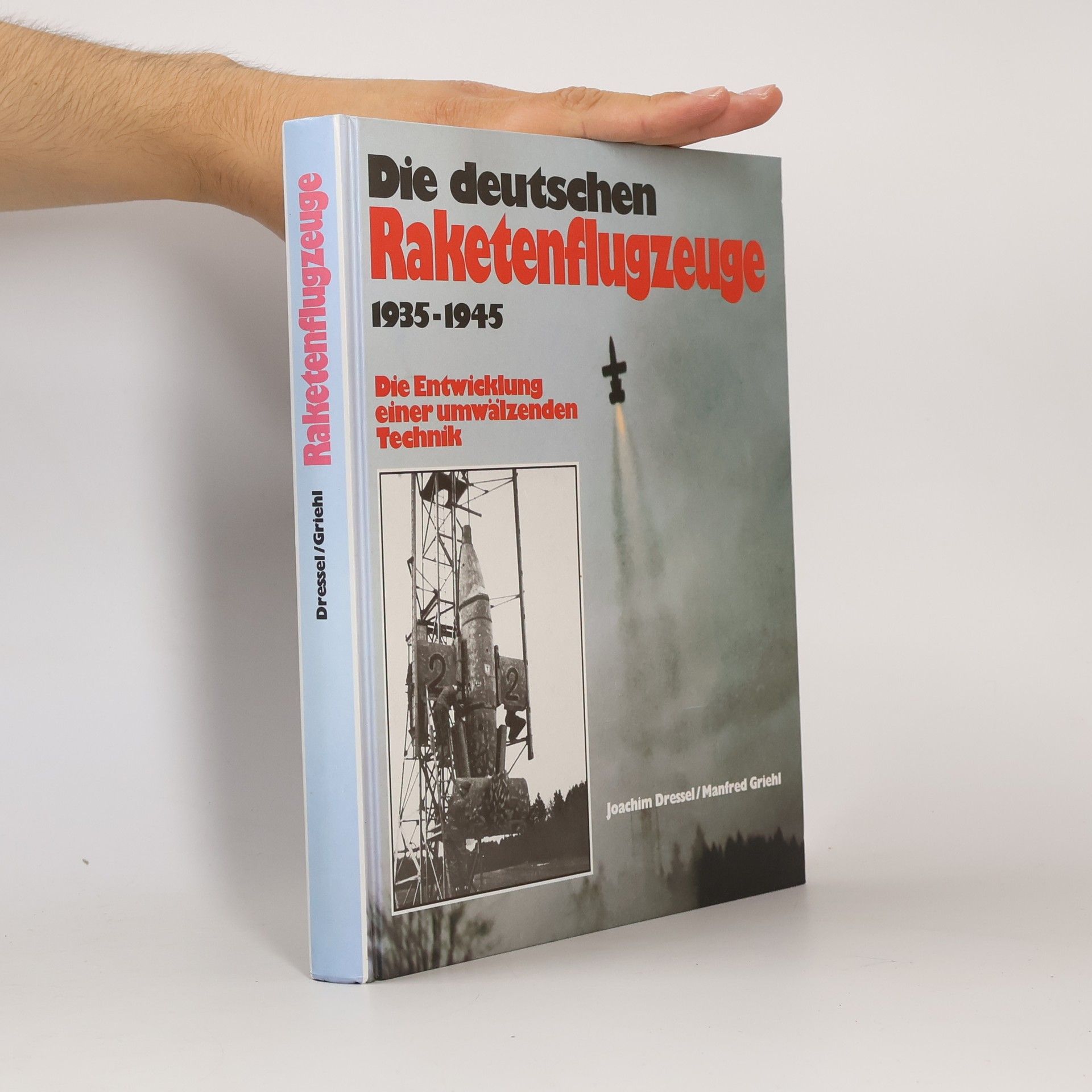 Joachim Dressel Die deutschen Raketenflugzeuge 1935 - 1945