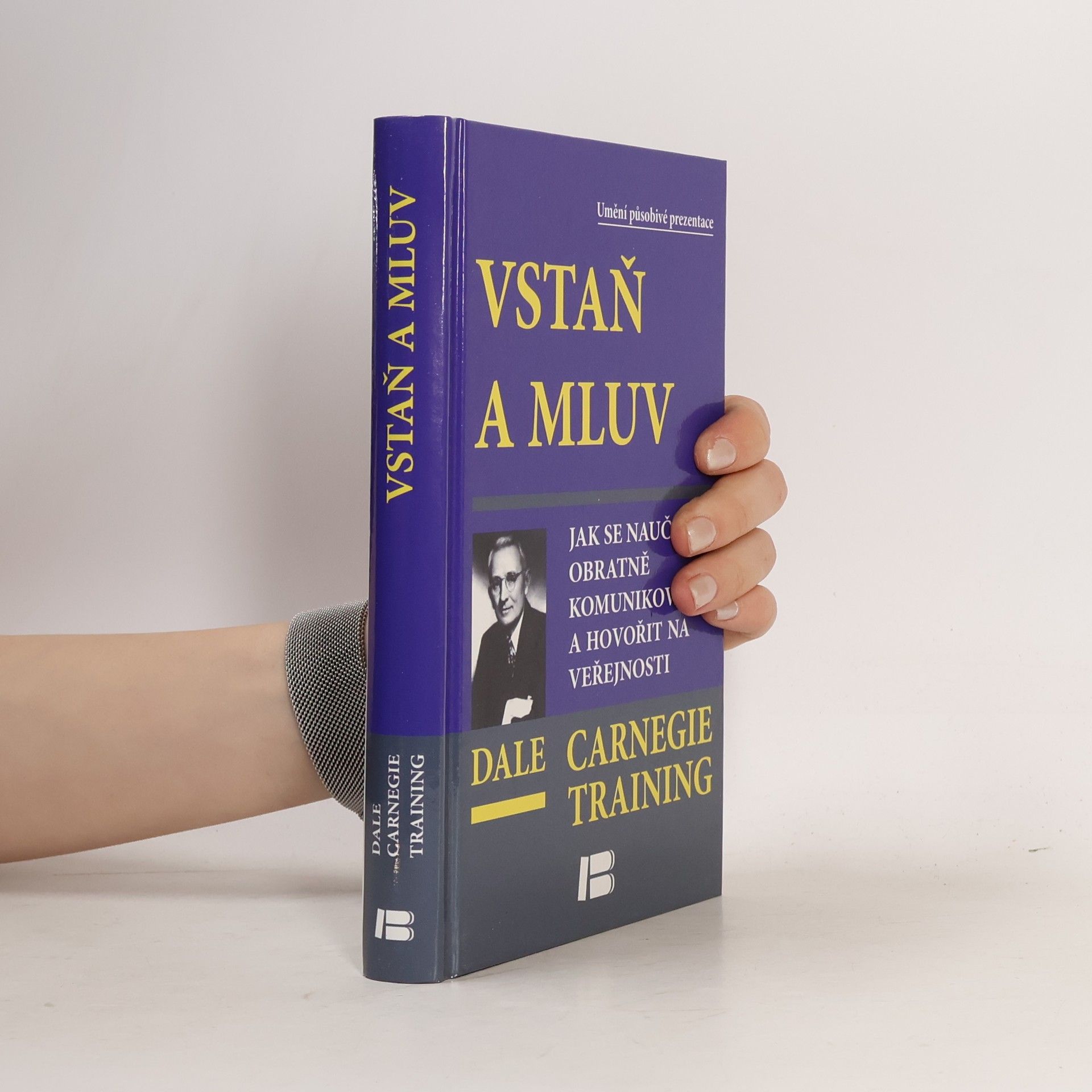 Dale Carnegie Vstaň a mluv - Jak se naučit obratně komunikovat a hovořit na veřejnosti