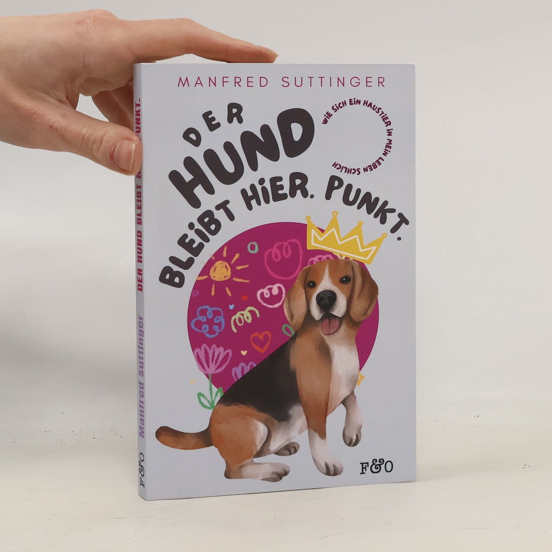 Manfred Suttinger Der Hund bleibt hier. Punkt.