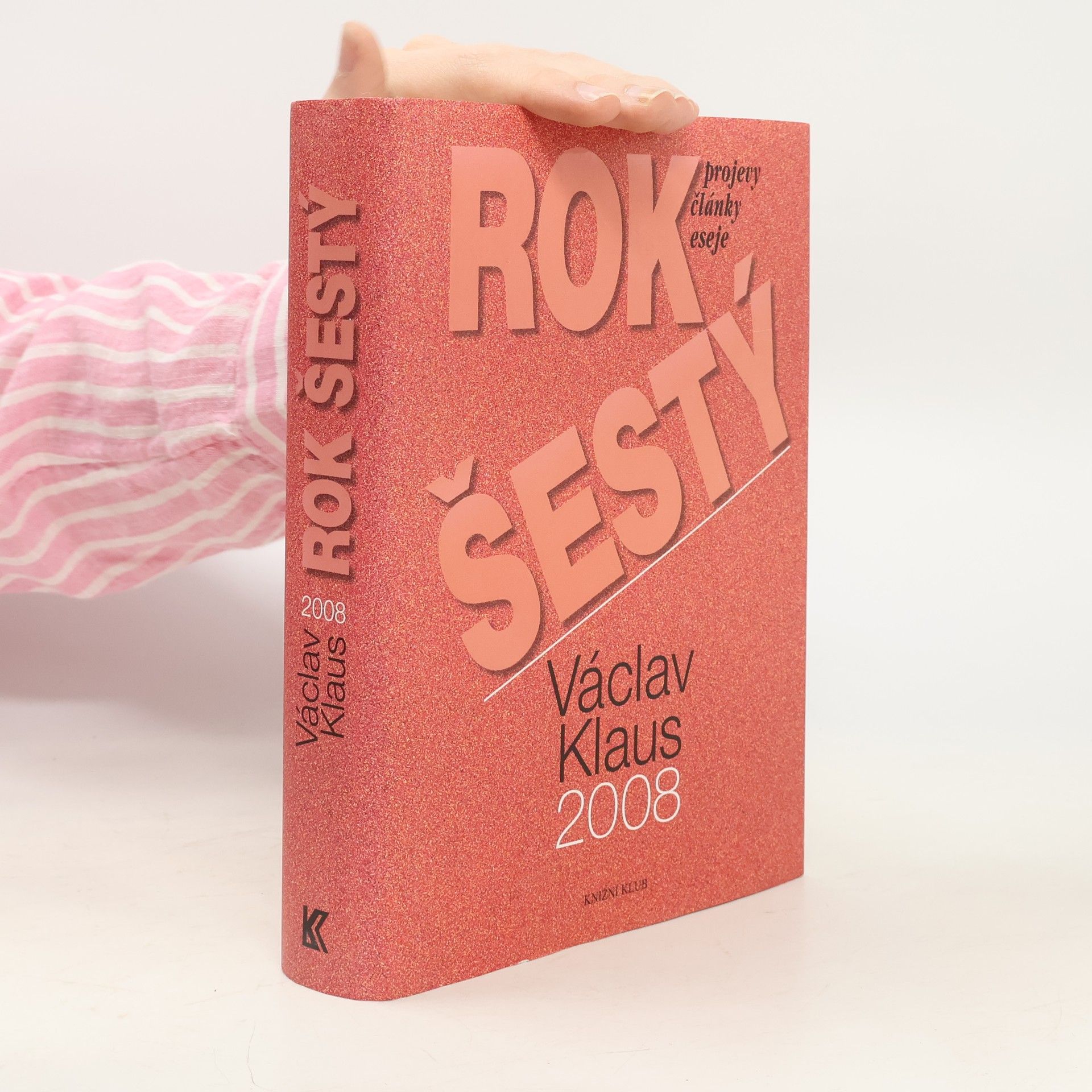 Václav Klaus Rok šestý. Václav Klaus 2008. Projevy, články, eseje