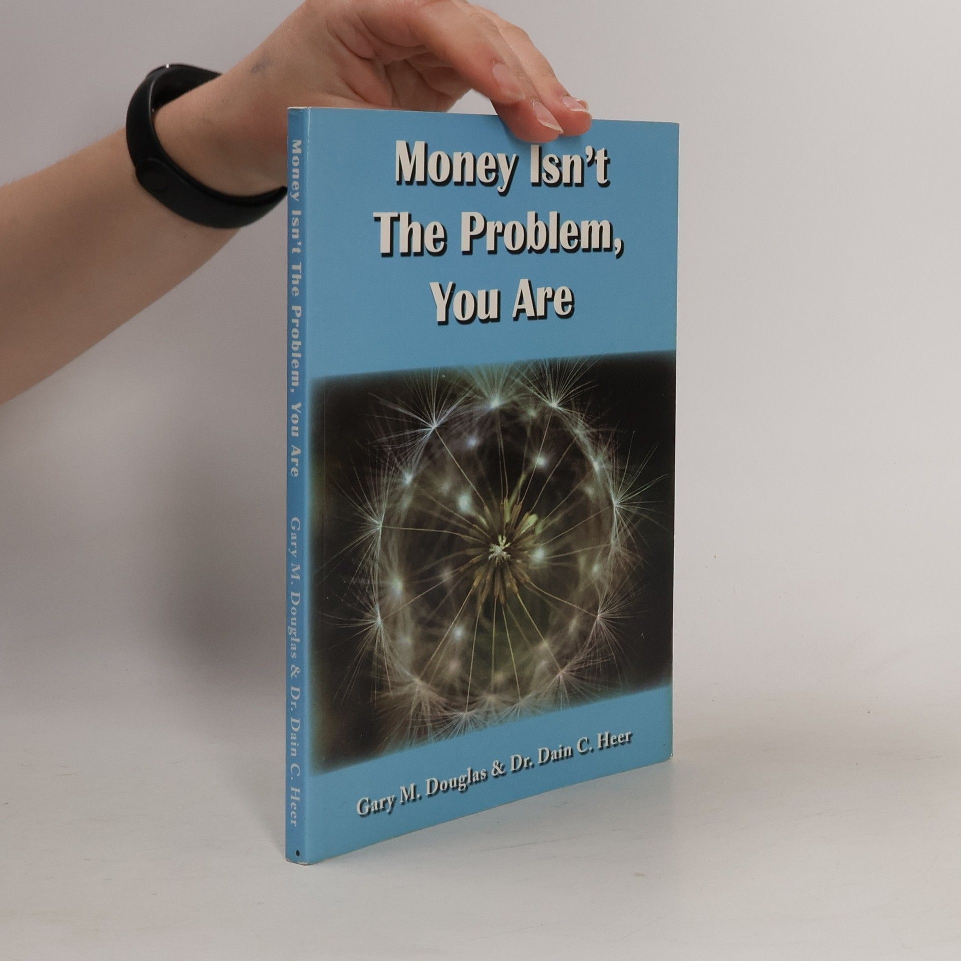 Money Isn't the Problem, You Are