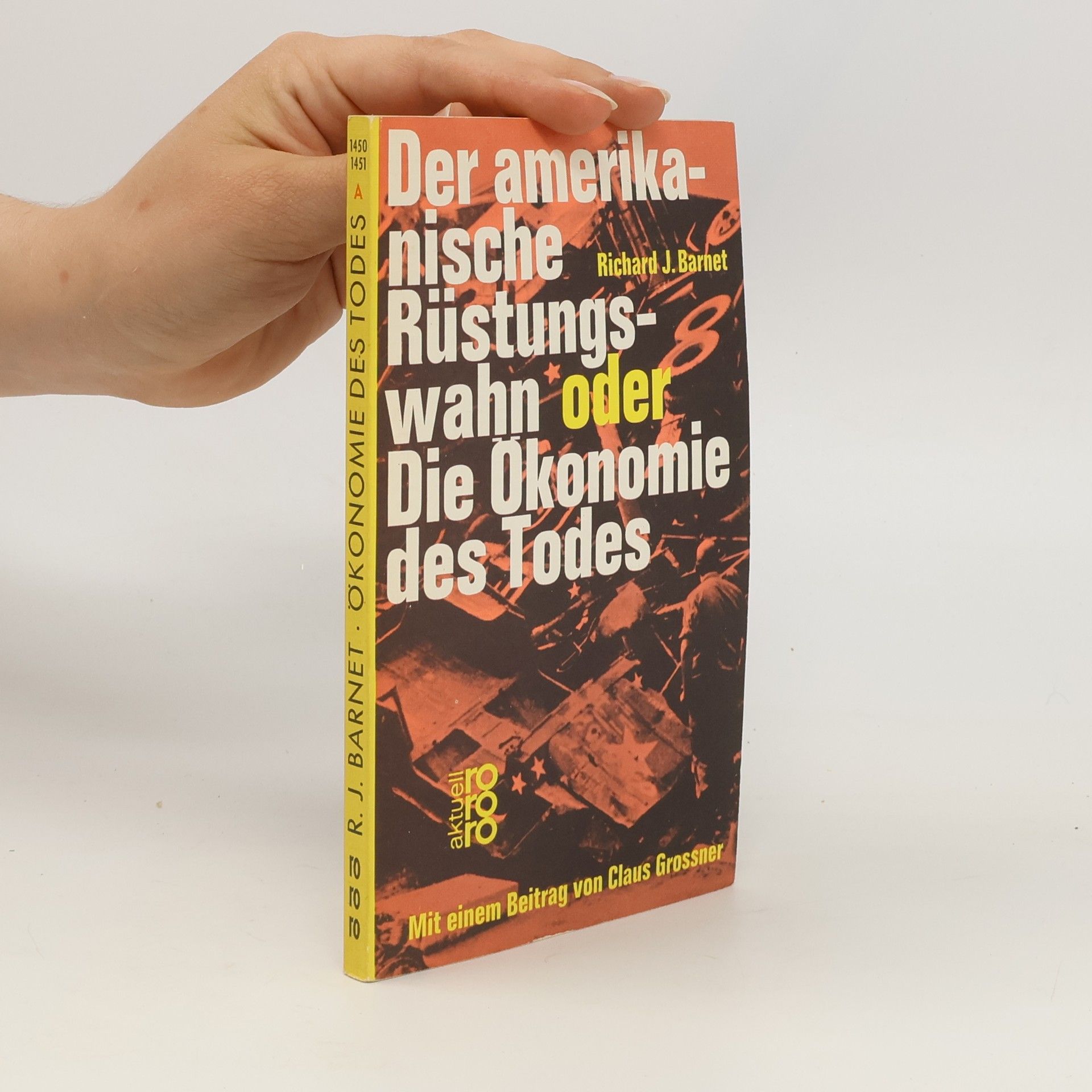 Richard Joseph Barnet rororo: Der amerikanische Rüstungswahn oder Die Ökonomie des Todes