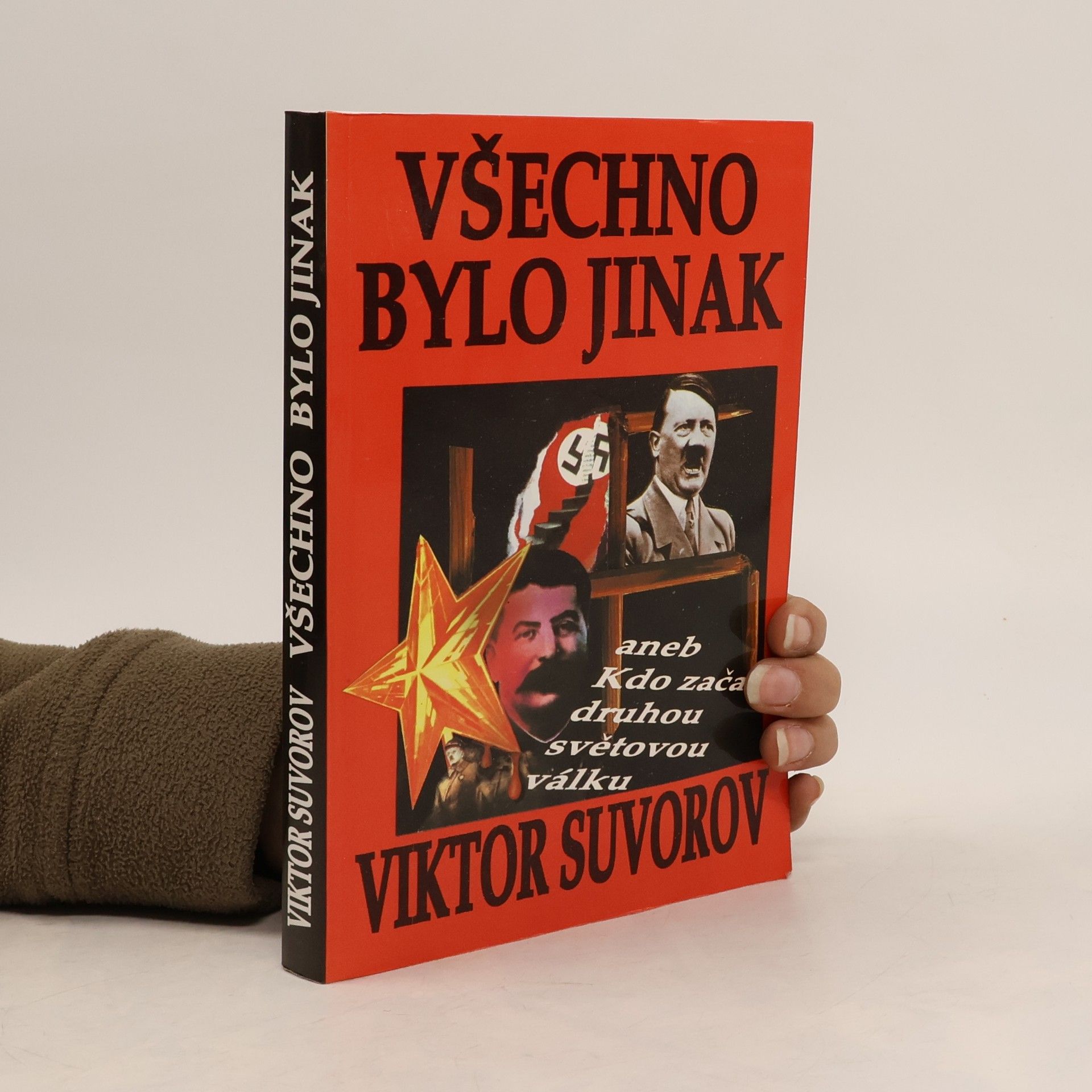 Viktor Suvorov Všechno bylo jinak aneb Kdo začal druhou světovou válku?