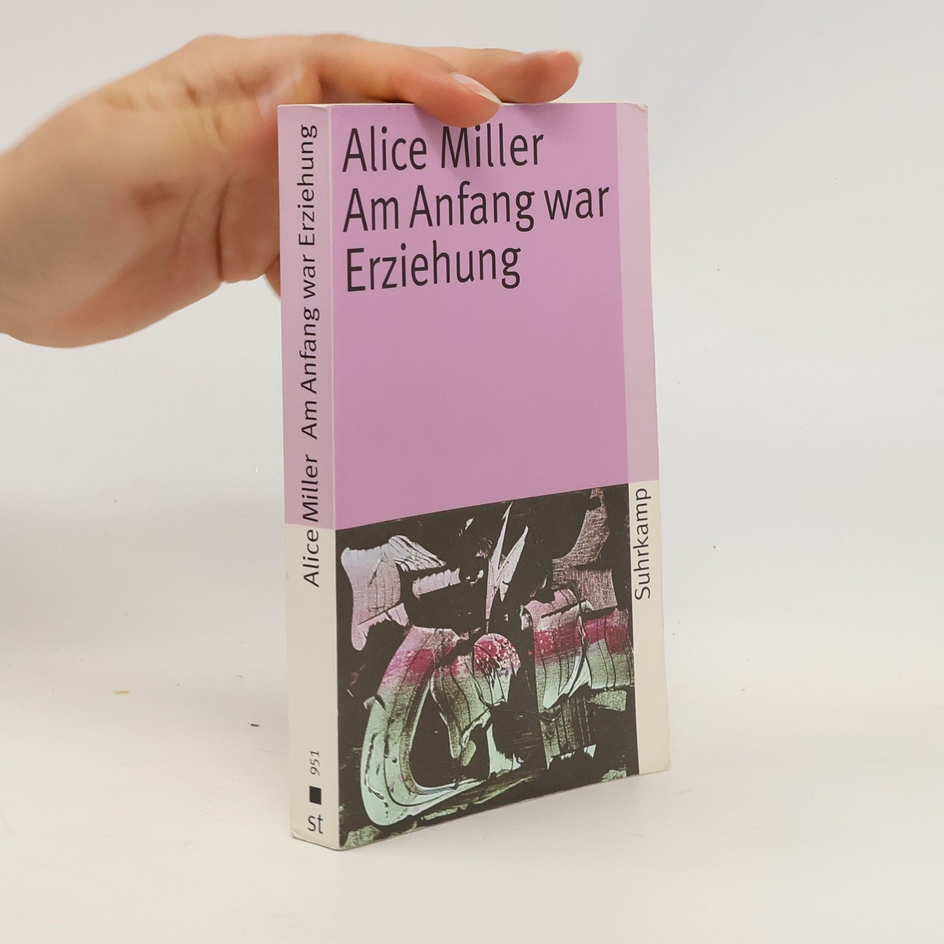 Alice Miller Am Anfang war Erziehung