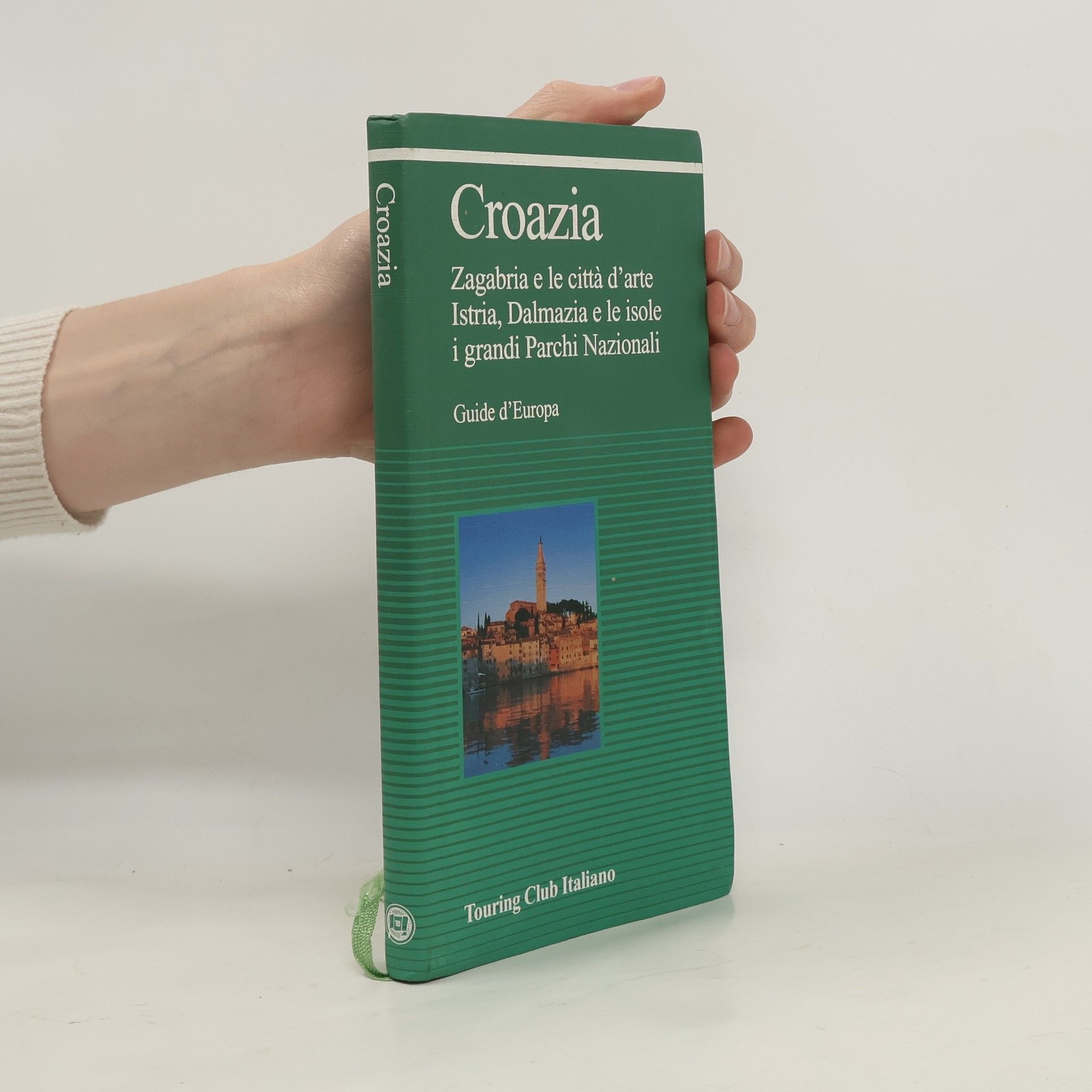 Guide verdi d'Europa: Croazia. Zagabria e le città d'arte. Istria, Dalmazia e le isole. I grandi parchi nazionali