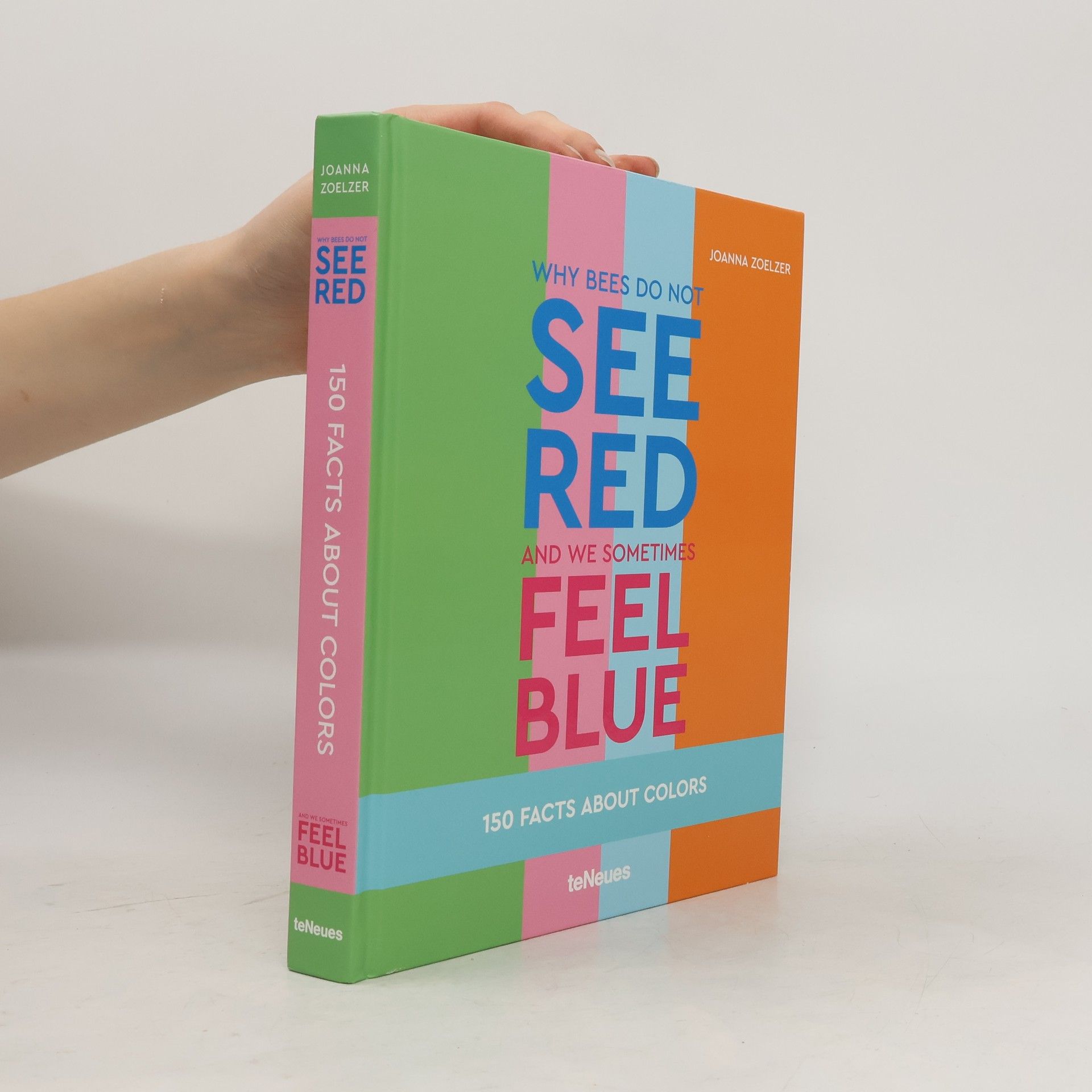 Joanna Zoelzer Why bees do not see red and we sometimes feel blue
