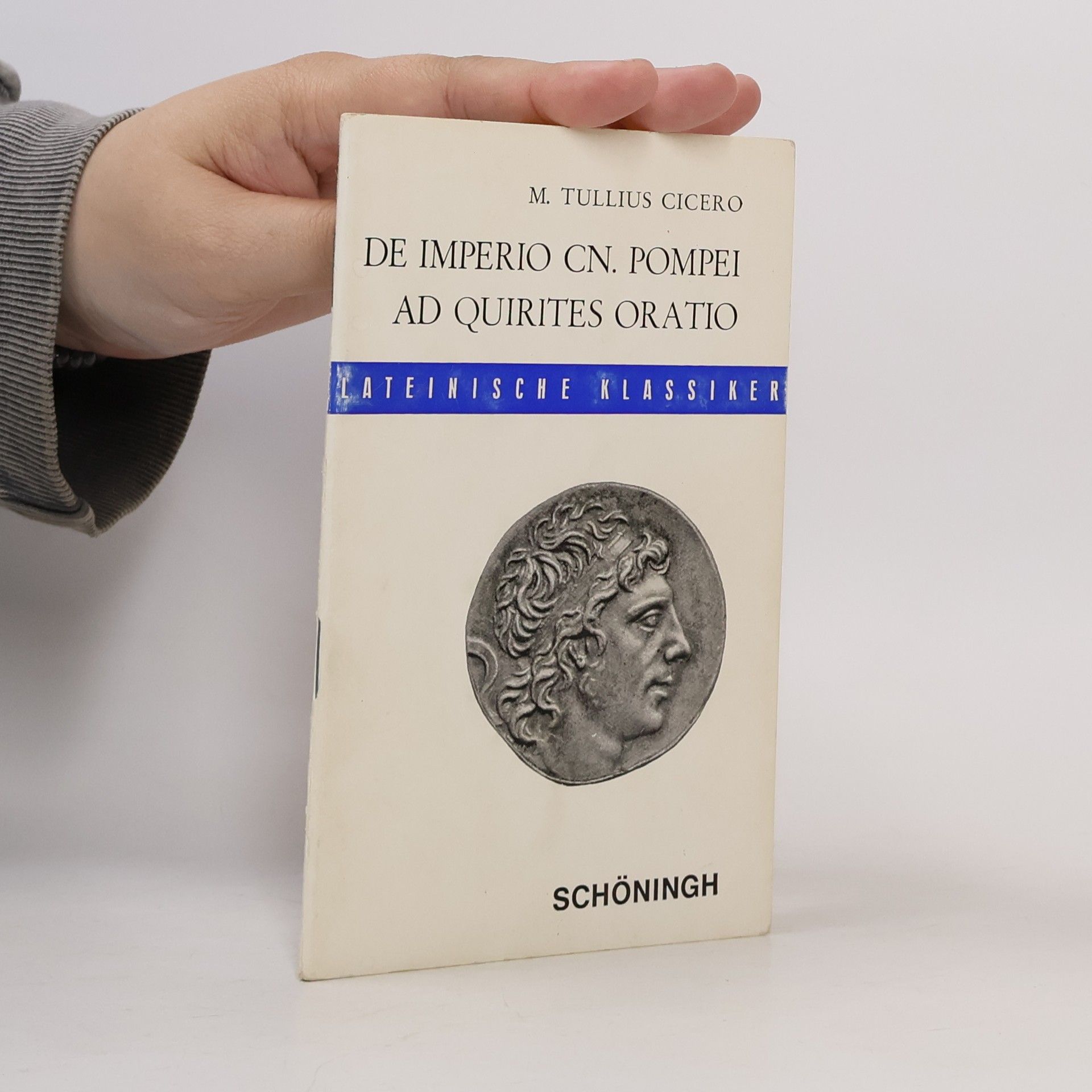 Marcus Tullius Cicero Lateinische Klassiker: De Imperio Cn. Pompei (sive de lege Manilia). Ad Quirites Oratio.