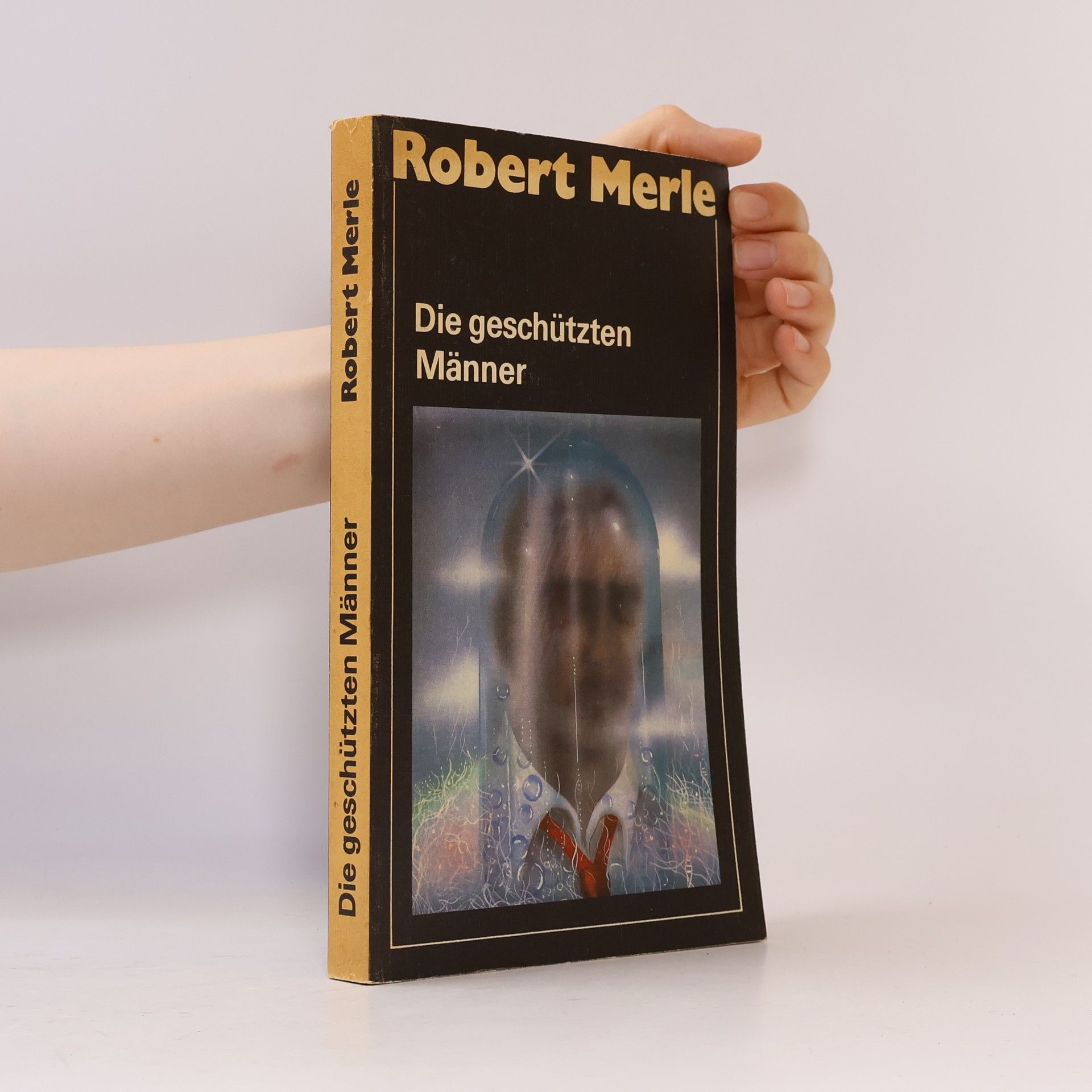 Robert Merle Die geschützten Männer