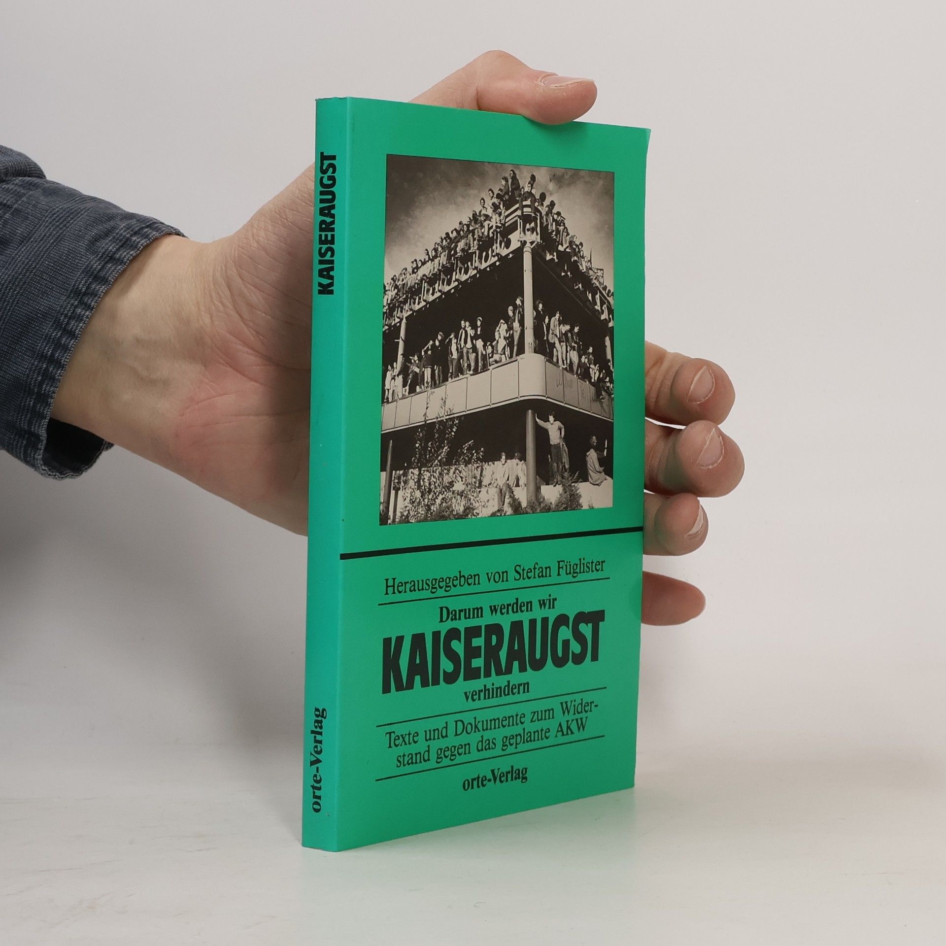Stefan Füglister Darum werden wir Kaiseraugst verhindern