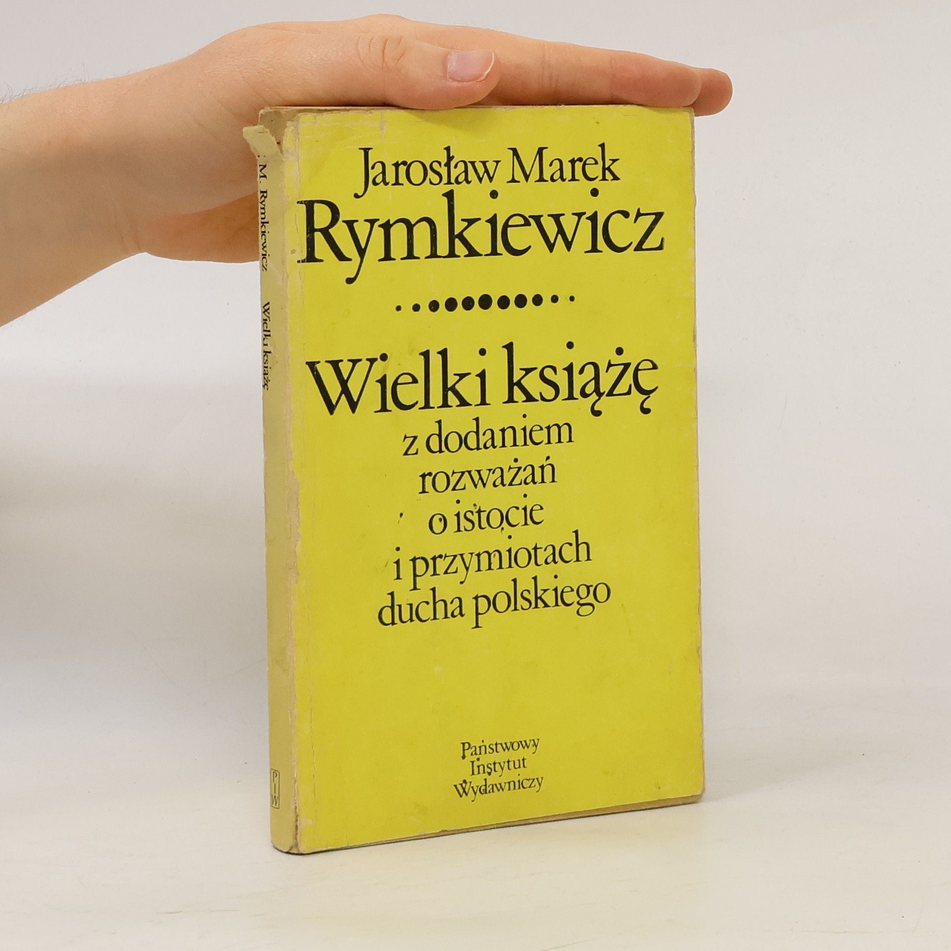 Jarosław Marek Rymkiewicz Wielki książę, z dodaniem rozważań o istocie i przymiotach ducha polskiego