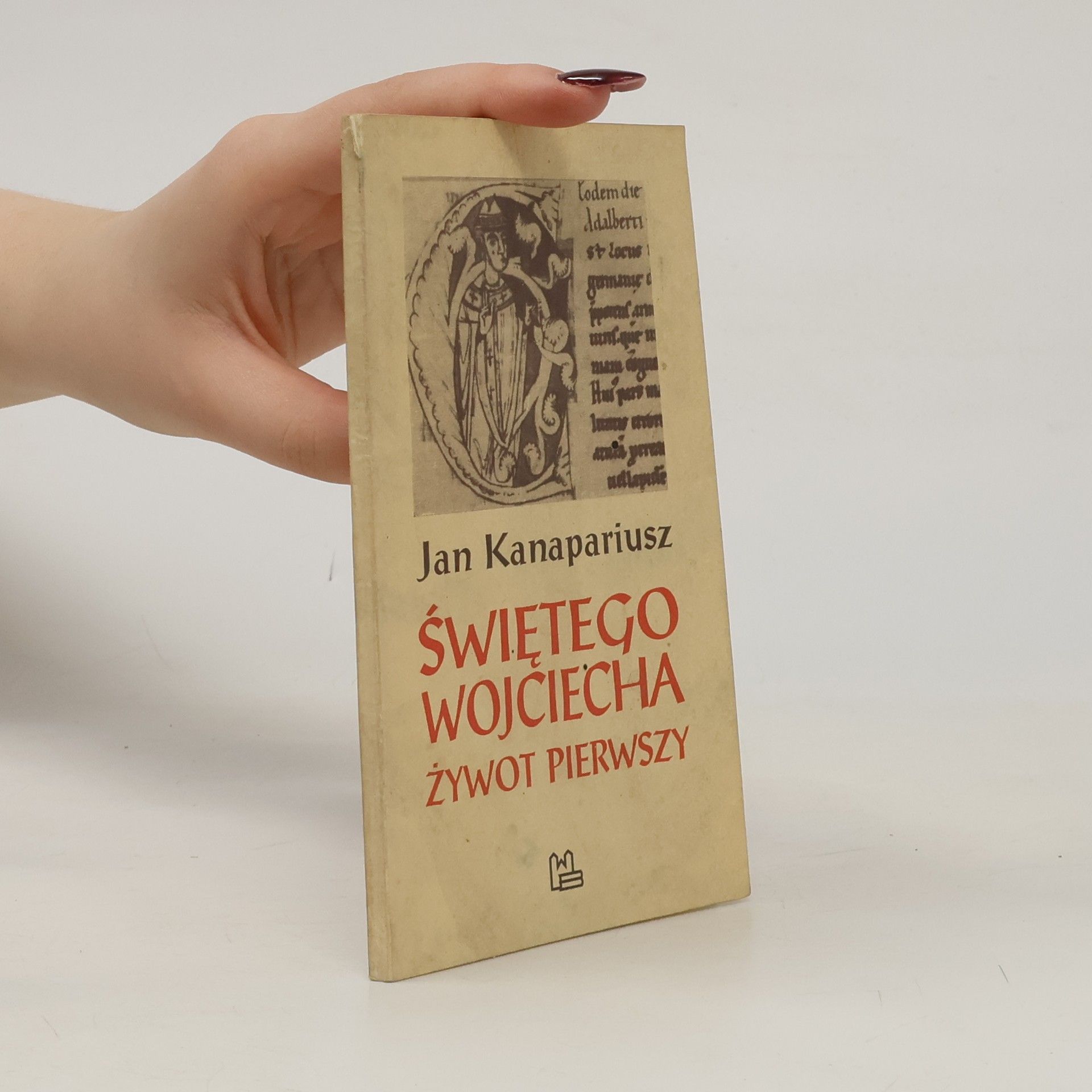 Jan Kanapariusz Świętego Wojciecha żywot pierwszy