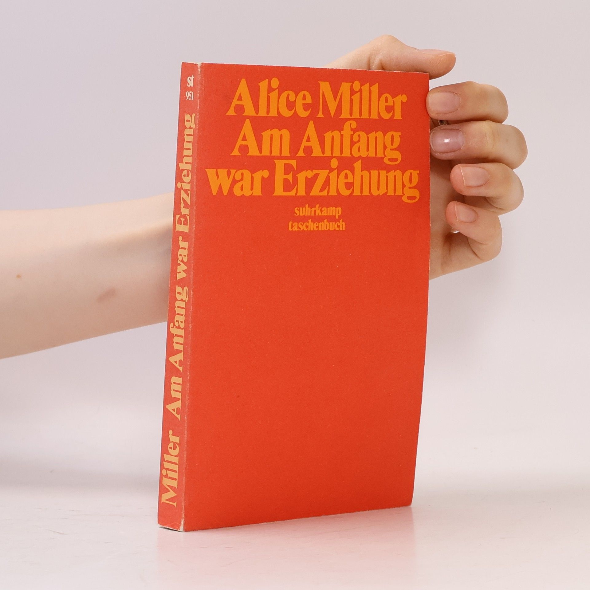 Alice Miller Am Anfang war Erziehung