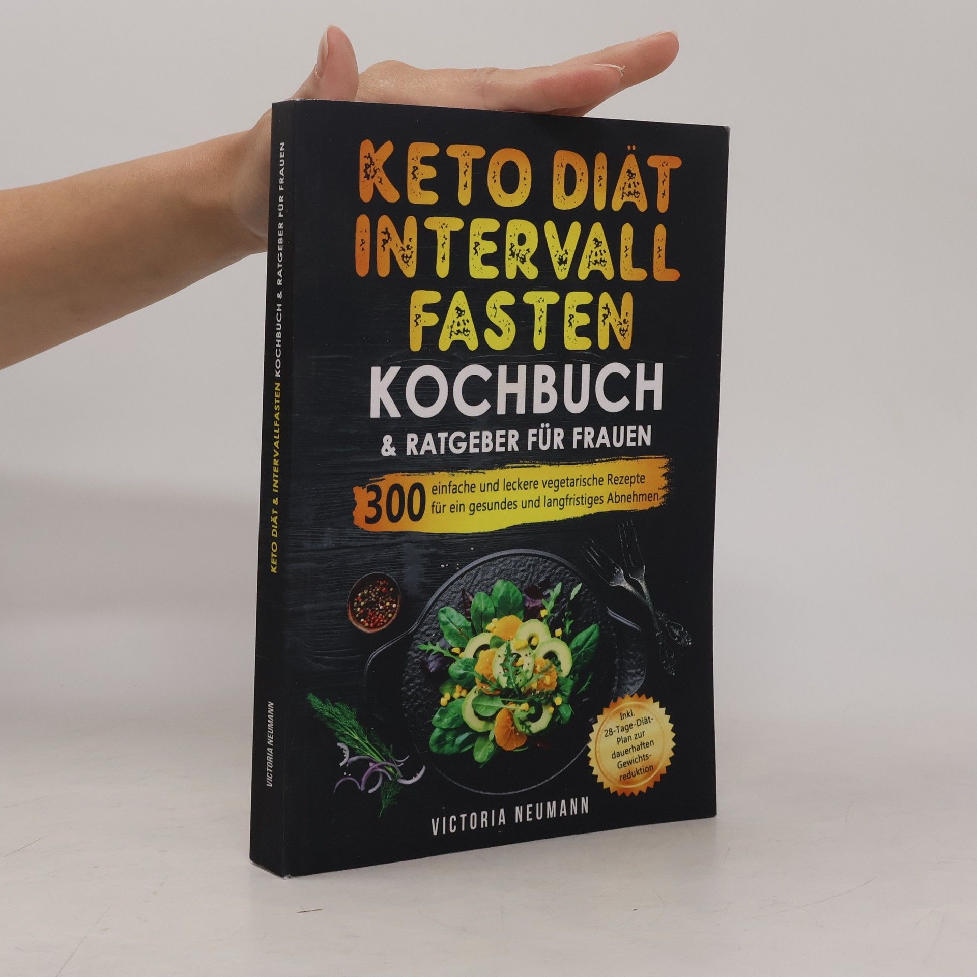 Victoria Neumann Keto Diät und Intervallfasten. Das große 2 in 1 Kochbuch und Ratgeber für Frauen